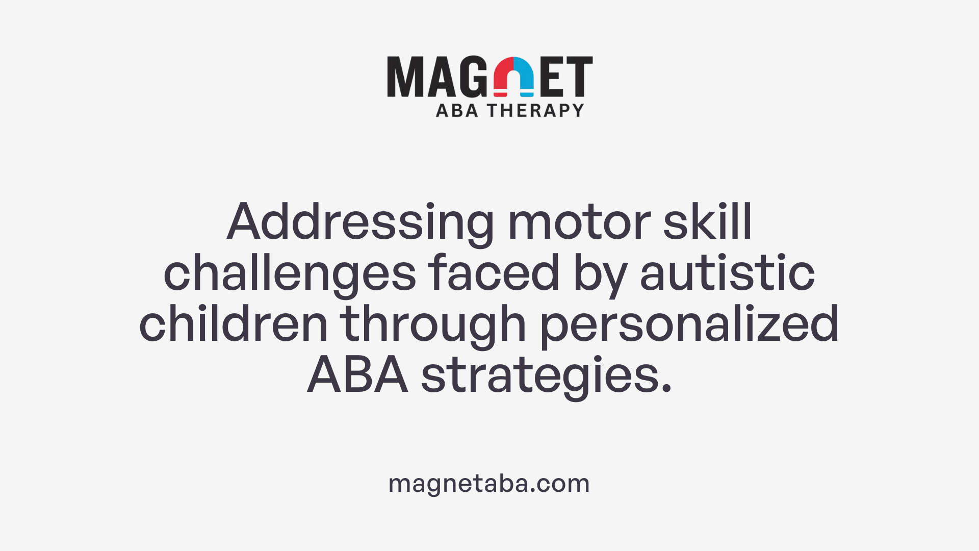 Addressing motor skill challenges faced by autistic children through personalized ABA strategies.