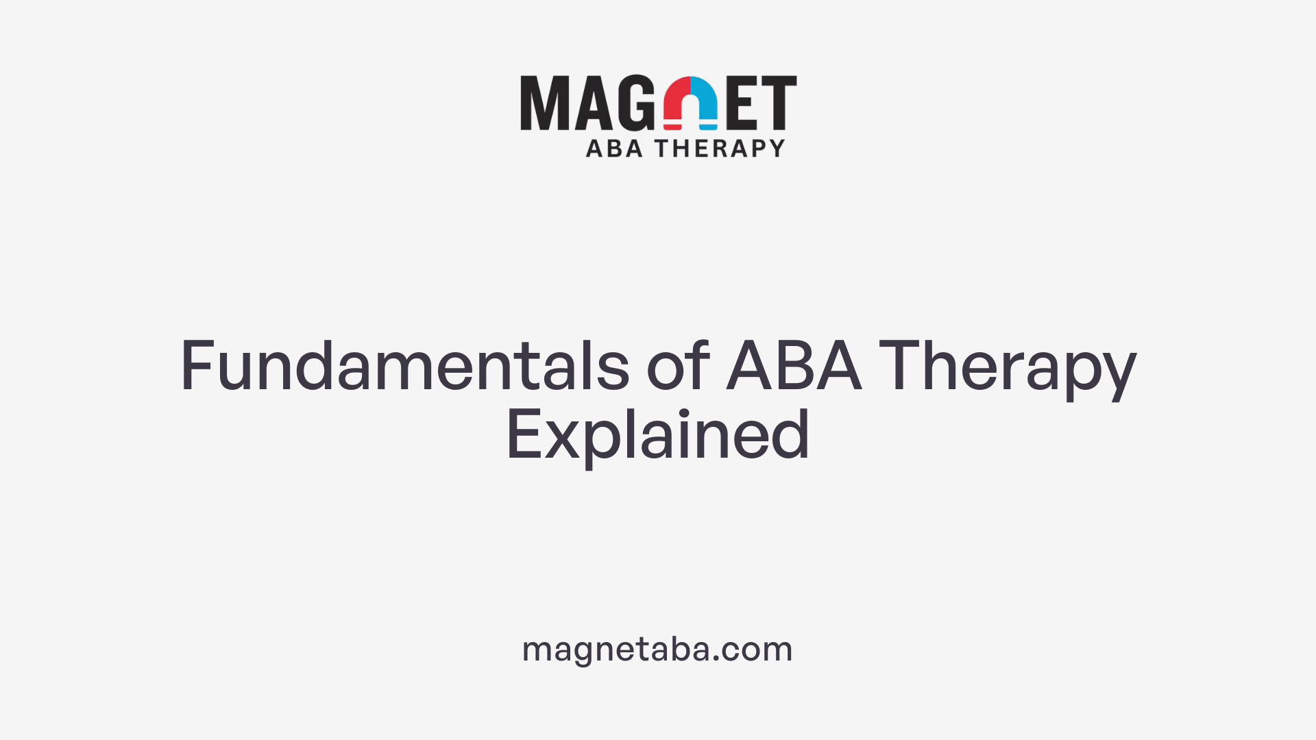 Fundamentals of ABA Therapy Explained