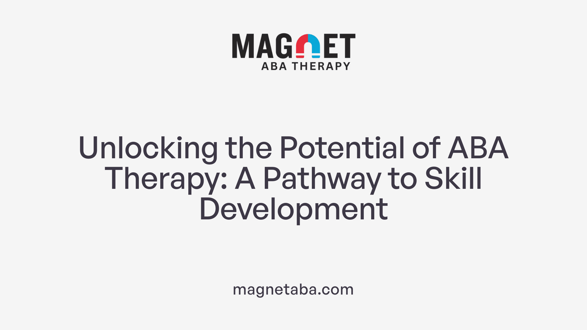 Unlocking the Potential of ABA Therapy: A Pathway to Skill Development