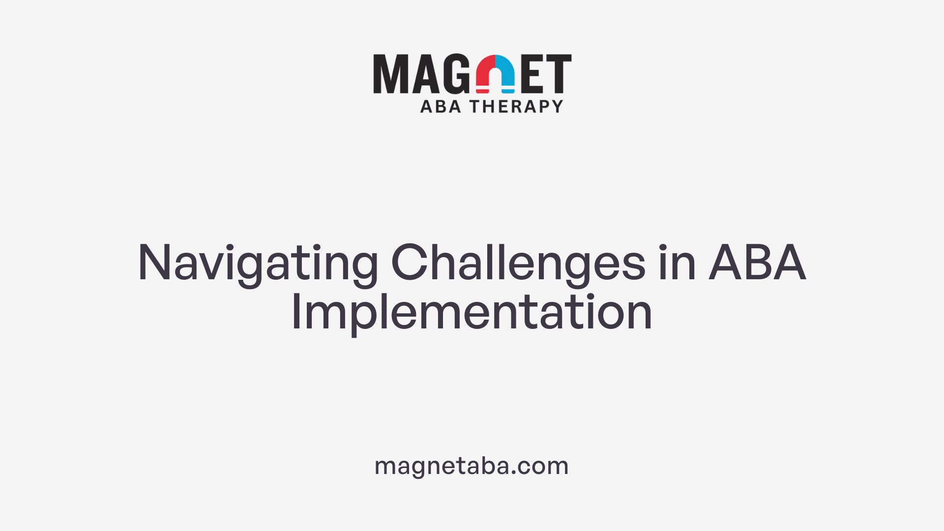 Navigating Challenges in ABA Implementation