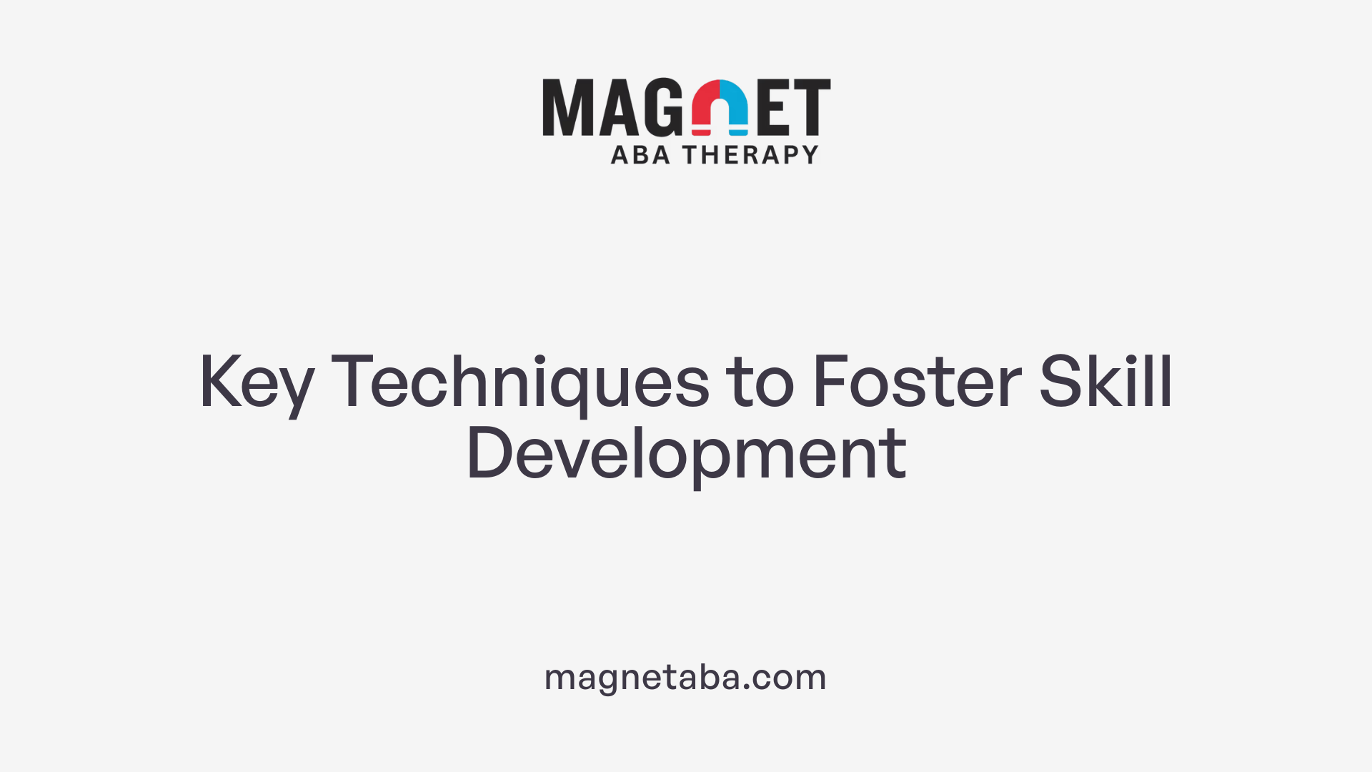 Key Techniques to Foster Skill Development