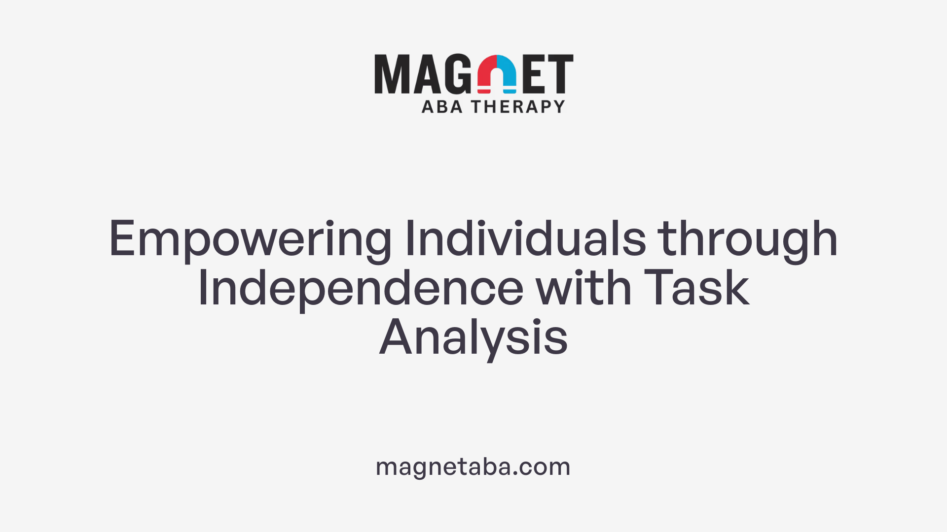Empowering Individuals through Independence with Task Analysis