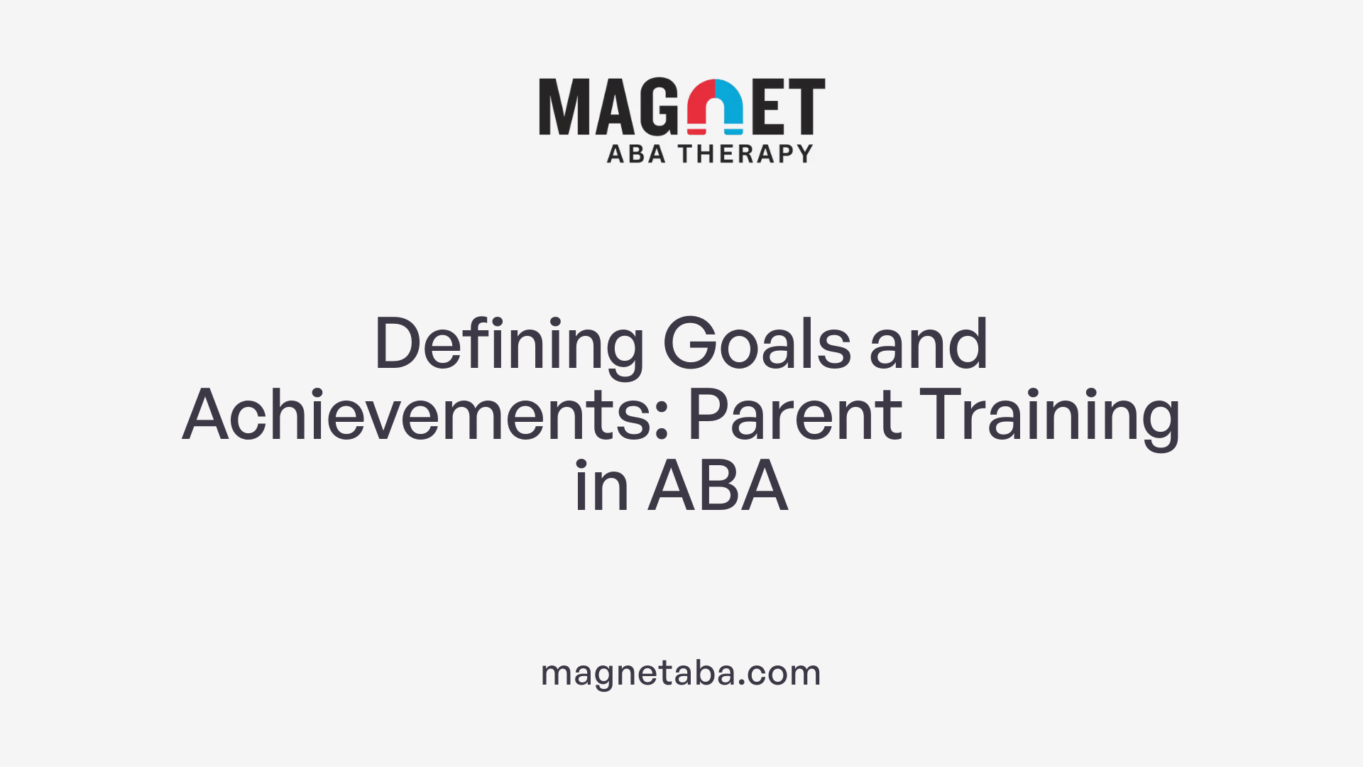 Defining Goals and Achievements: Parent Training in ABA