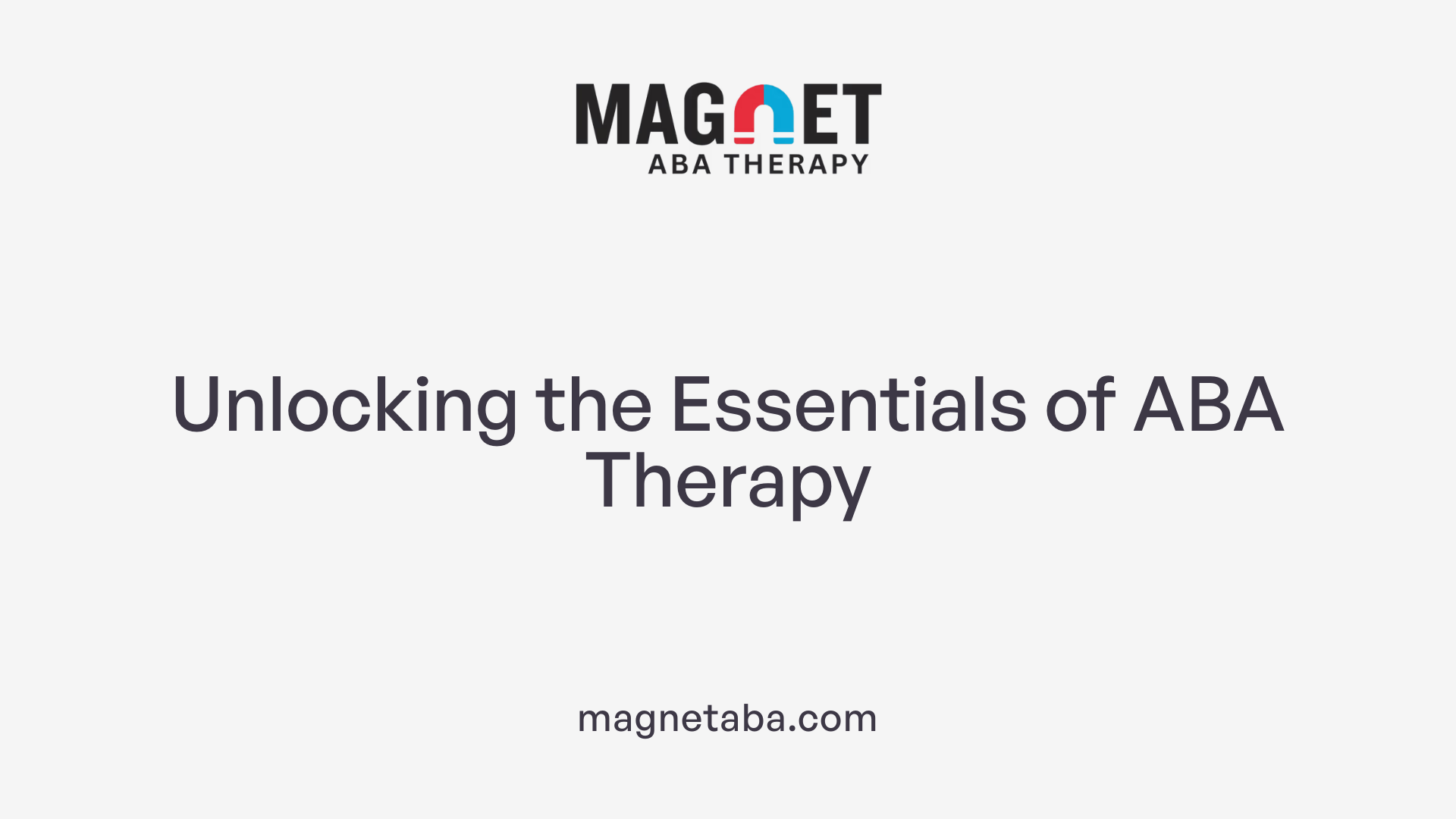 Unlocking the Essentials of ABA Therapy