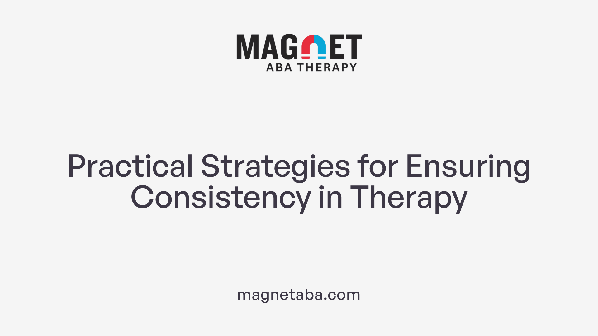 Practical Strategies for Ensuring Consistency in Therapy
