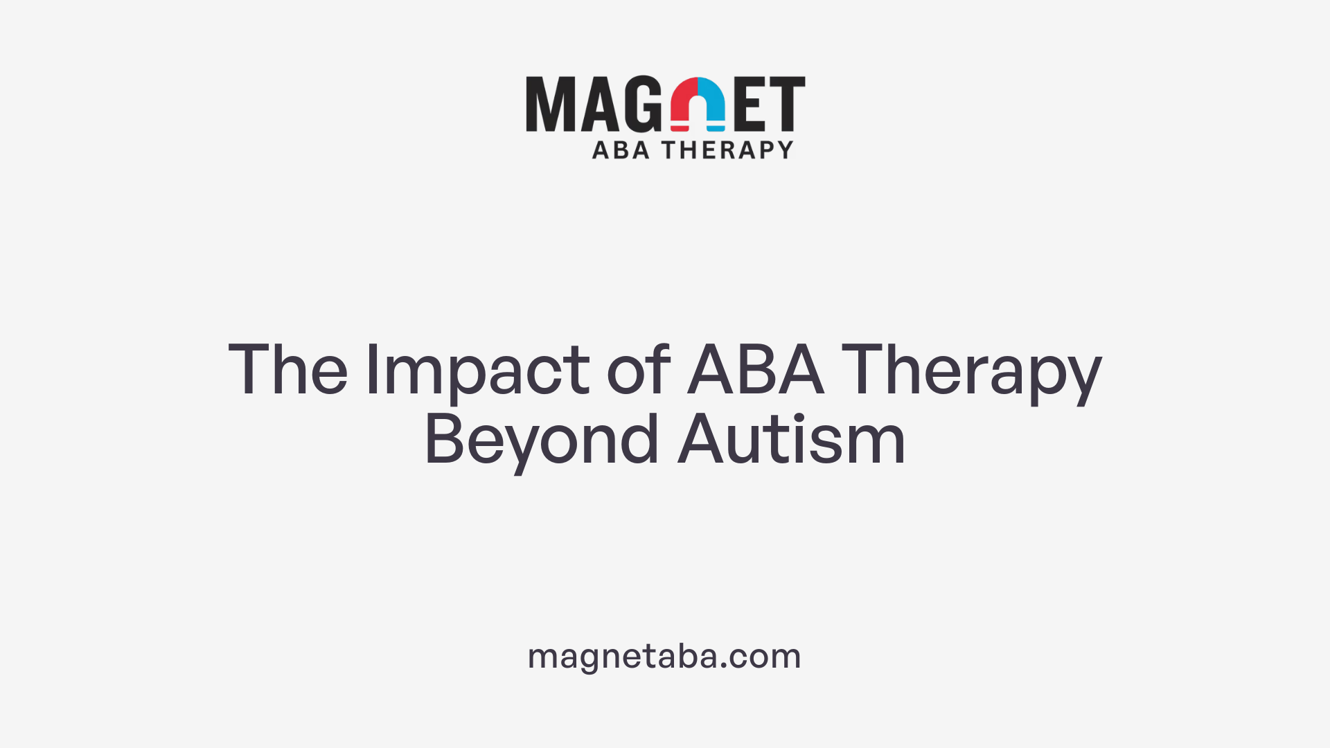 The Impact of ABA Therapy Beyond Autism