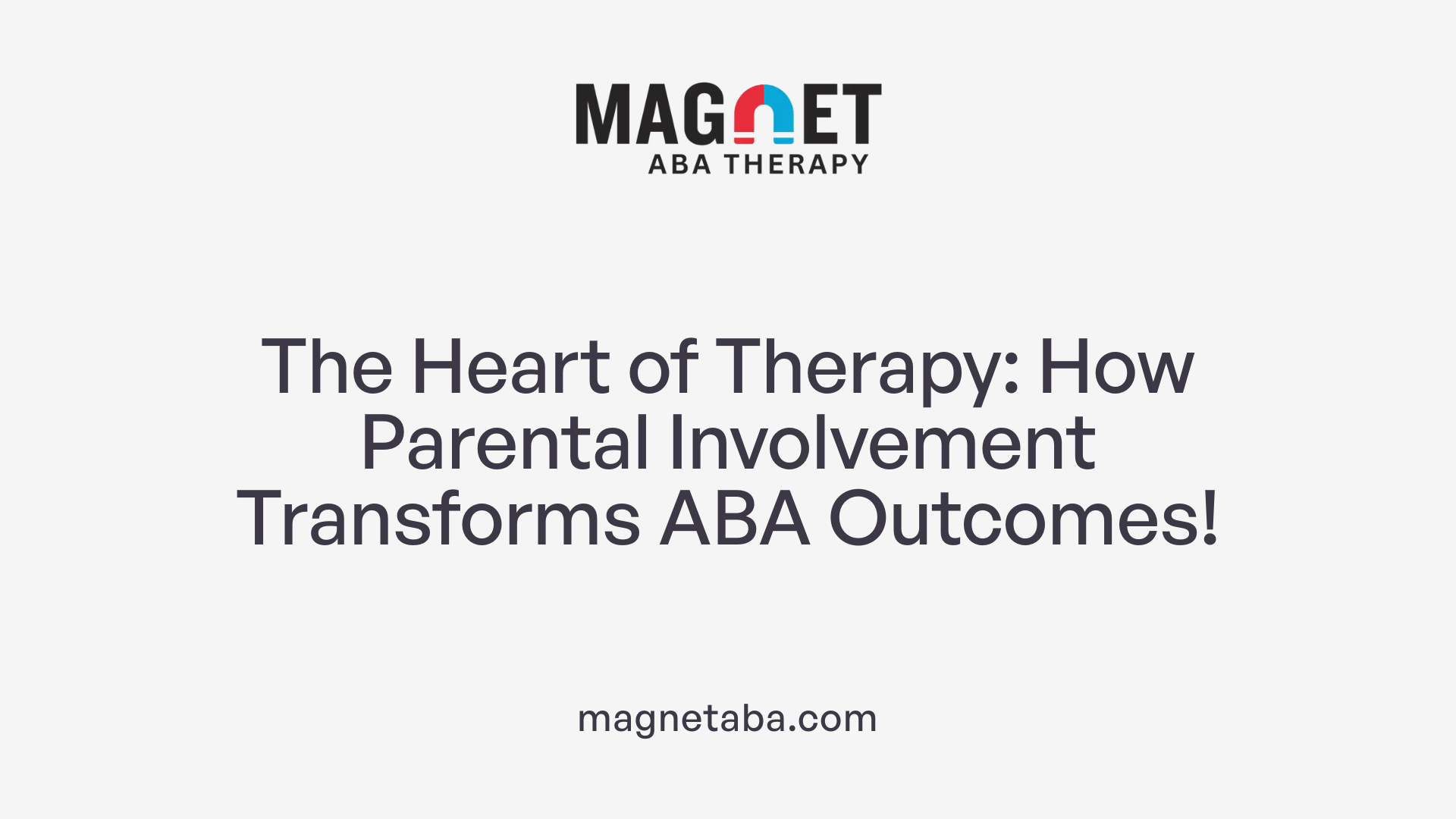 The Heart of Therapy: How Parental Involvement Transforms ABA Outcomes!