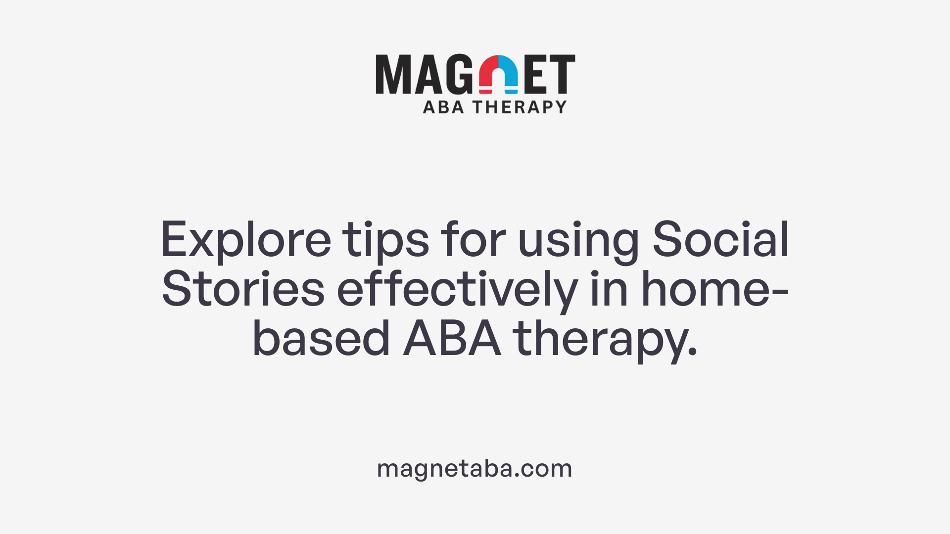 Explore tips for using Social Stories effectively in home-based ABA therapy.