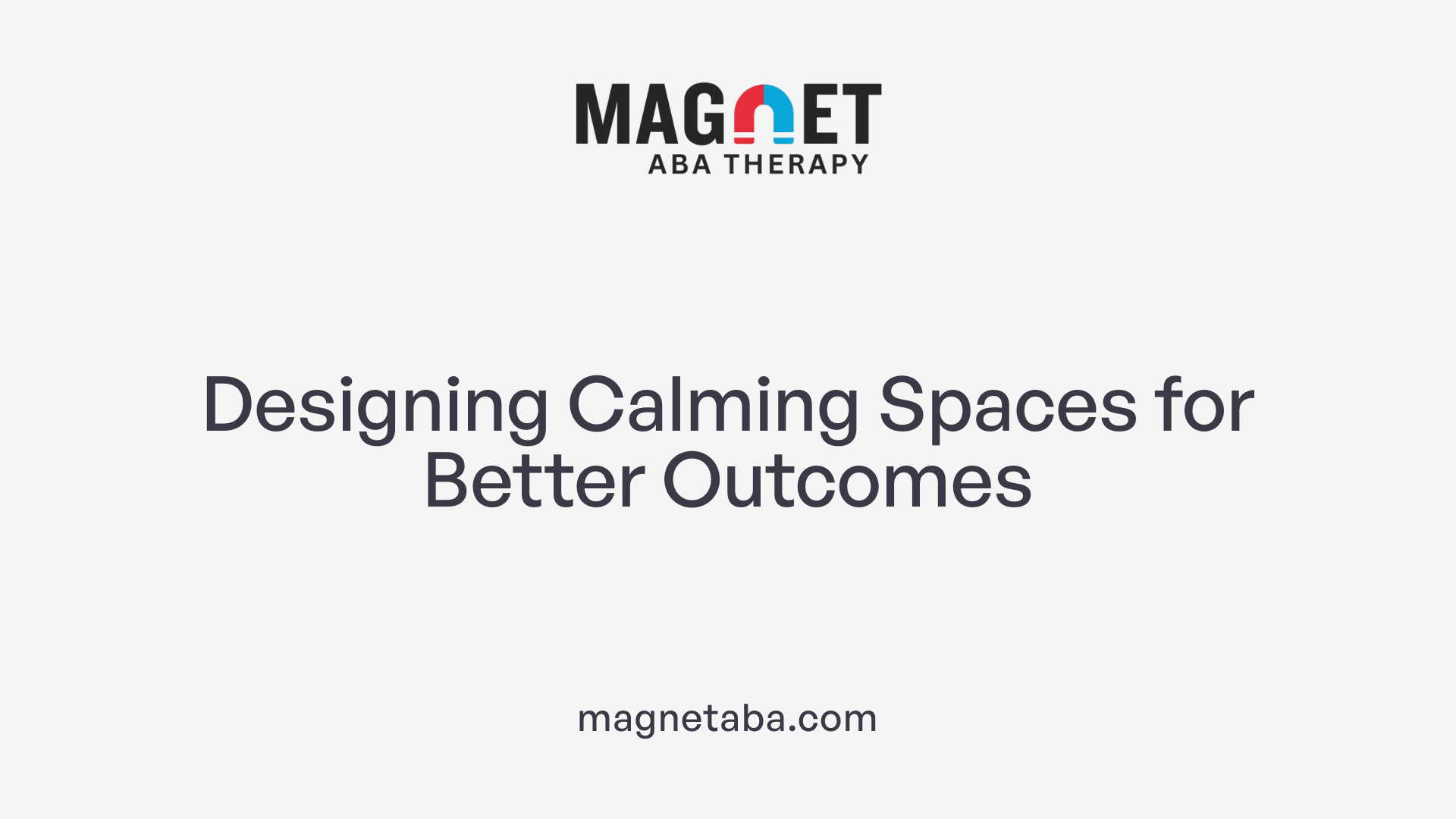 Designing Calming Spaces for Better Outcomes