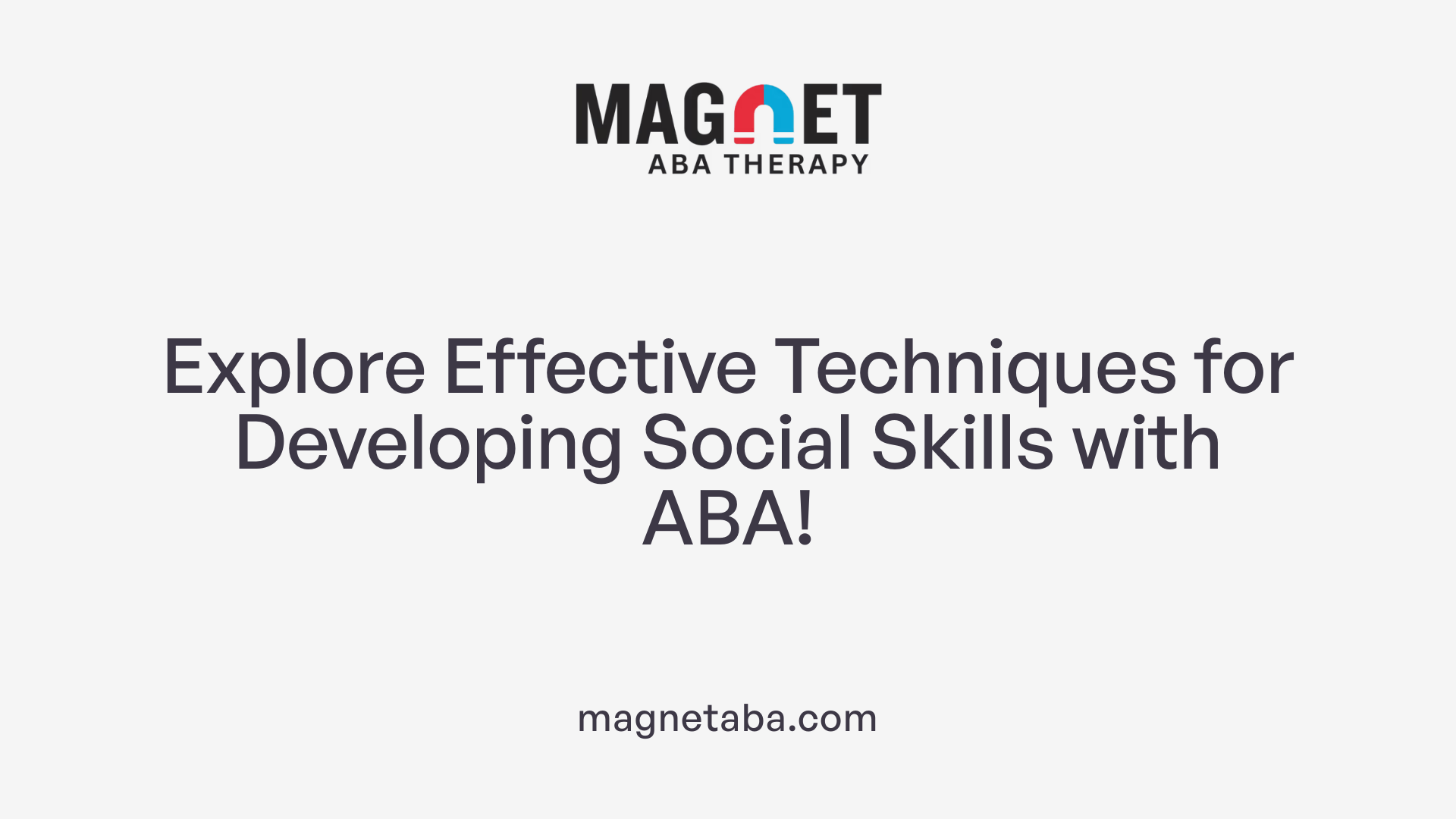 Explore Effective Techniques for Developing Social Skills with ABA!