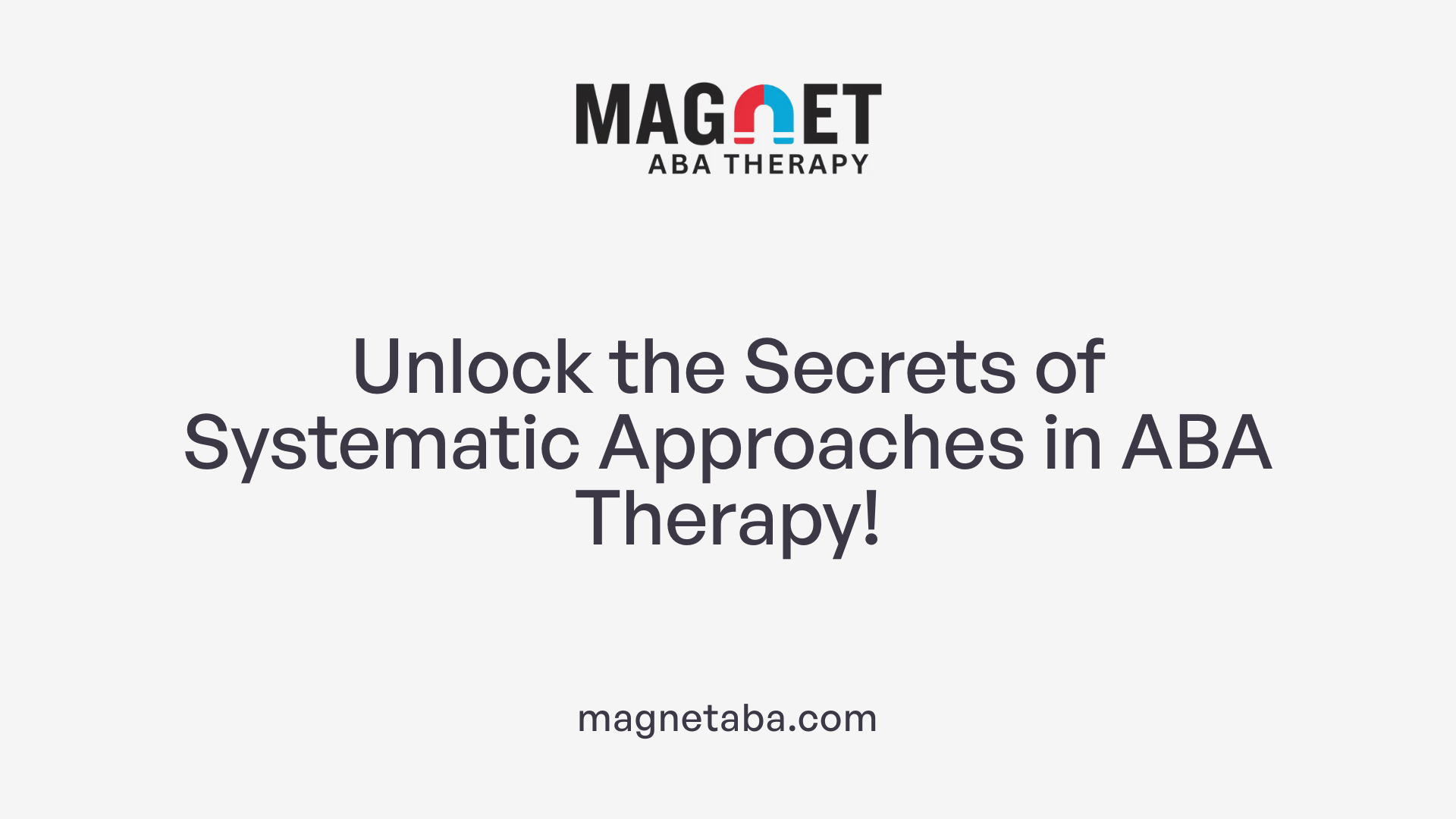 Unlock the Secrets of Systematic Approaches in ABA Therapy!