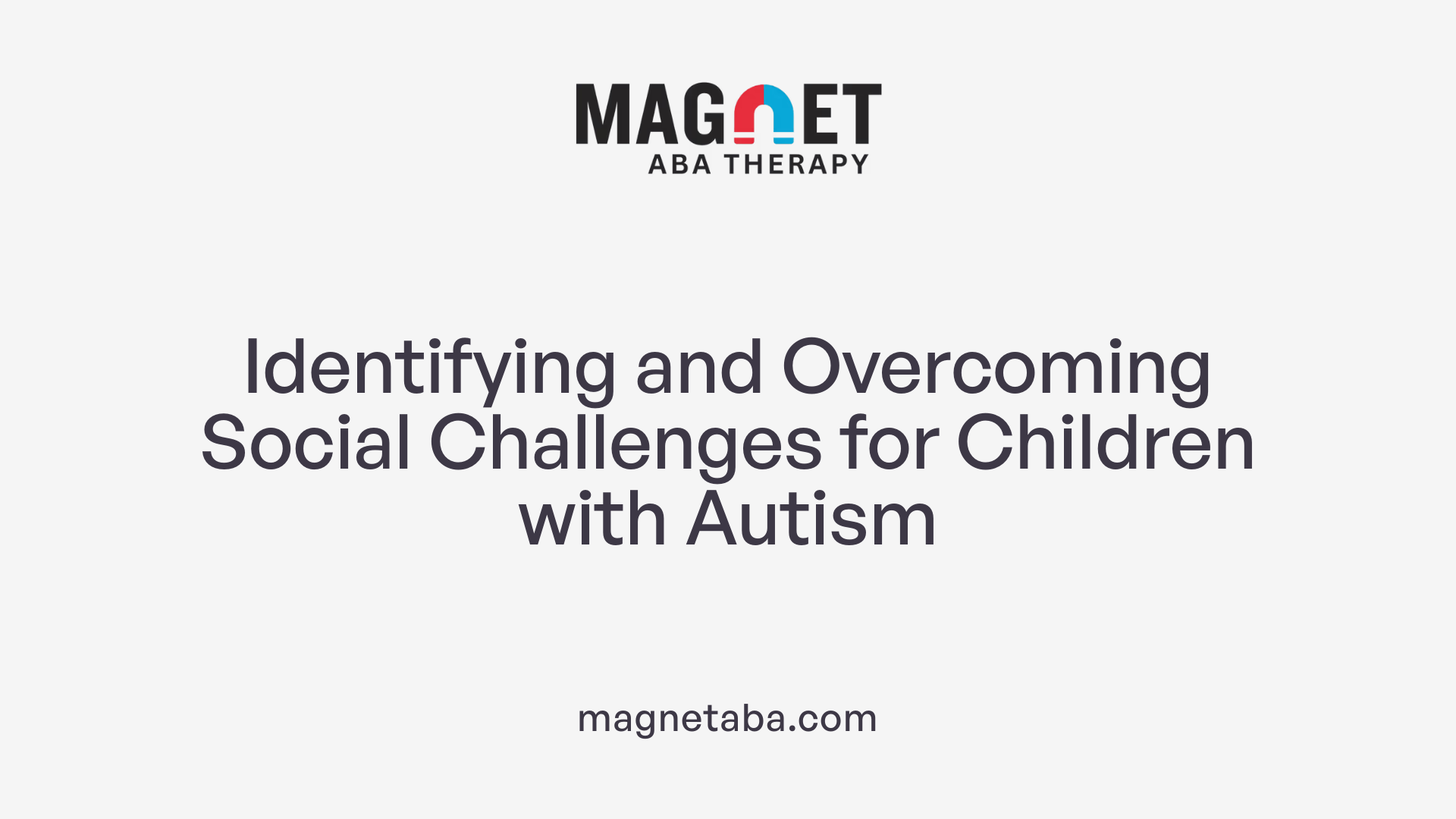 Identifying and Overcoming Social Challenges for Children with Autism