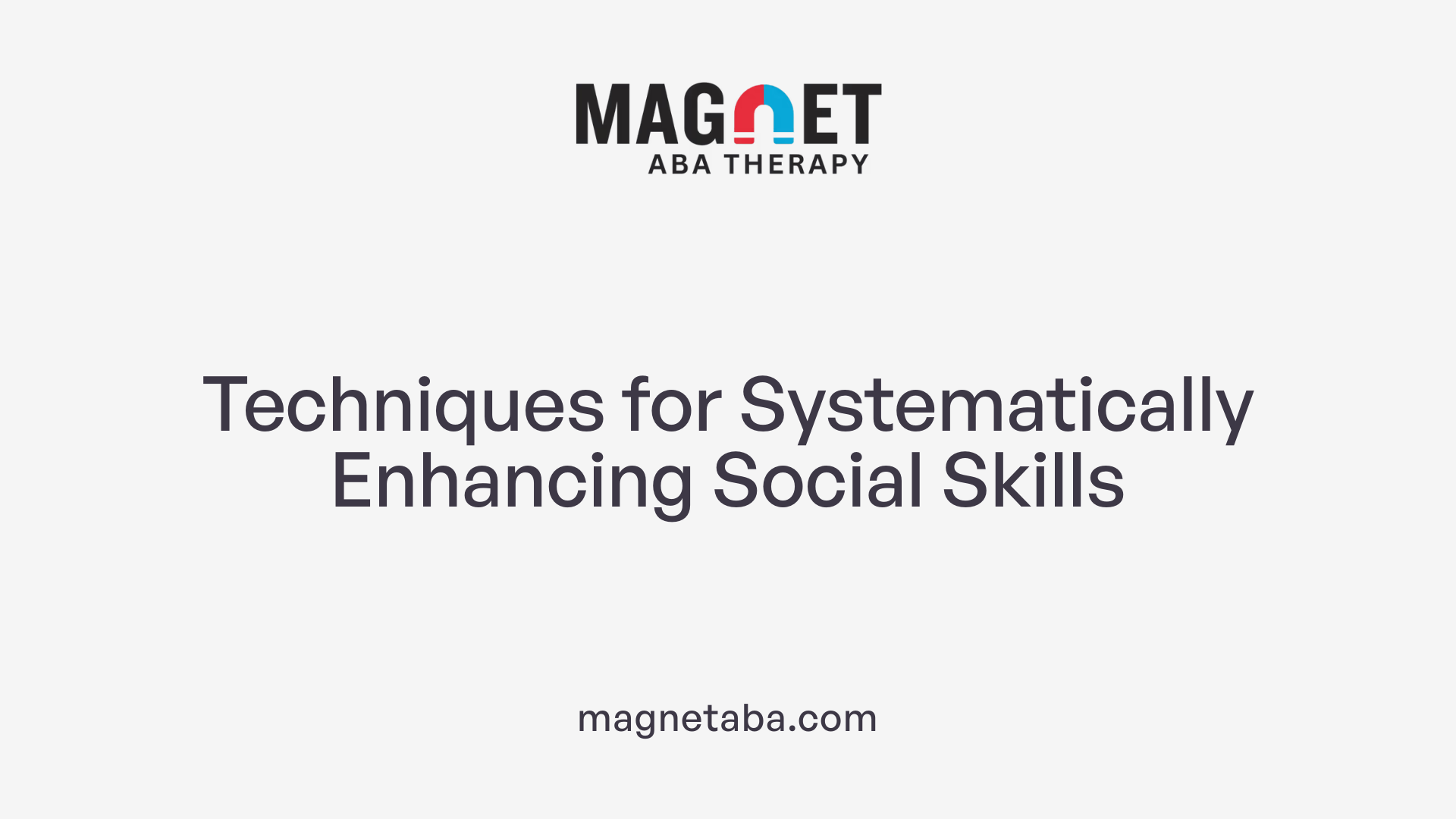 Techniques for Systematically Enhancing Social Skills