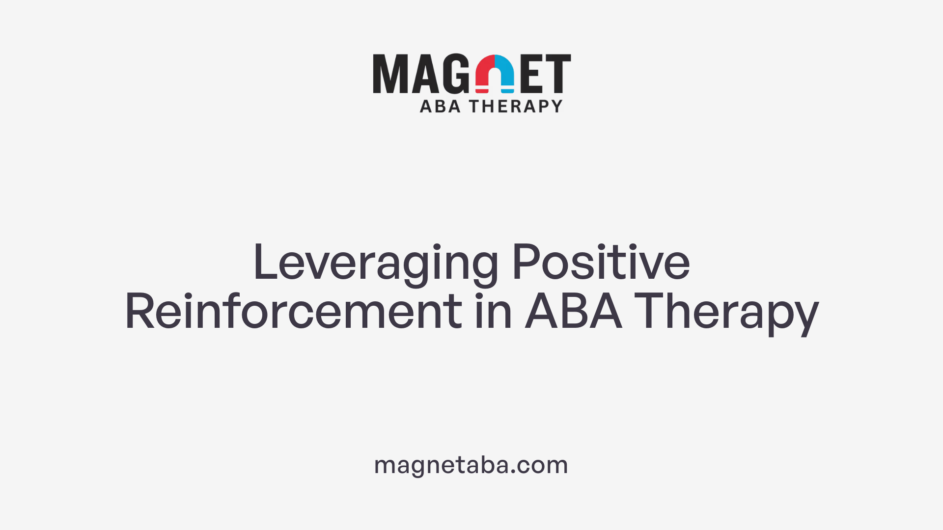 Leveraging Positive Reinforcement in ABA Therapy