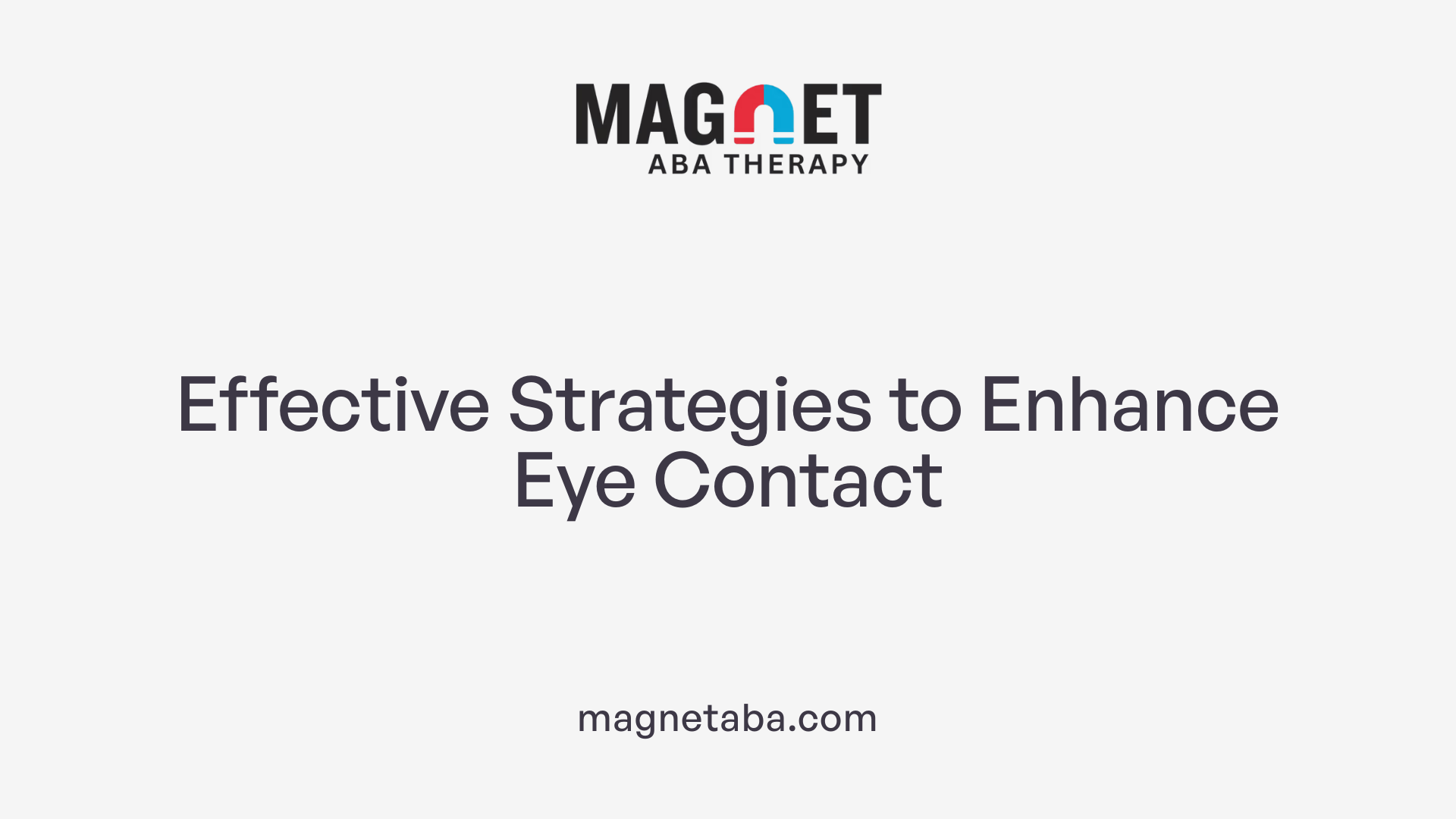 Effective Strategies to Enhance Eye Contact