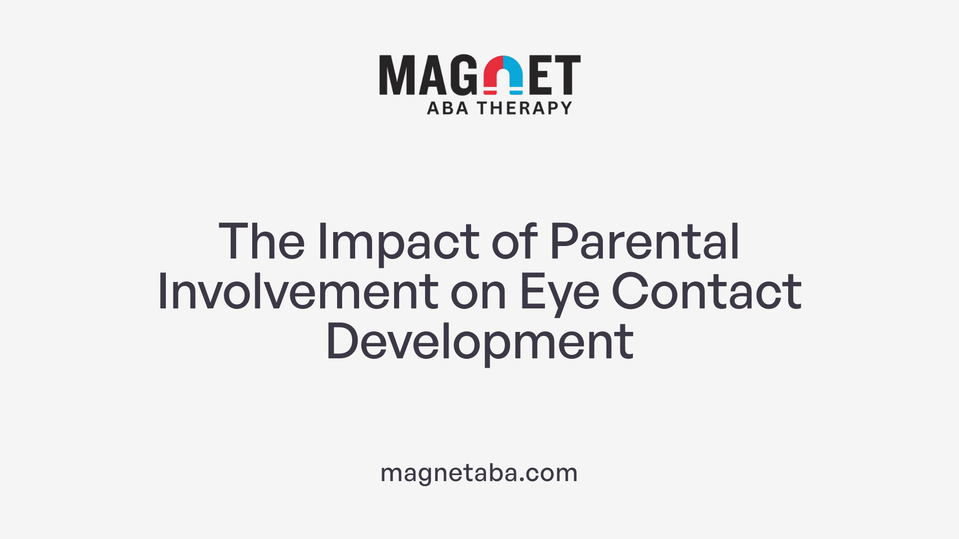 The Impact of Parental Involvement on Eye Contact Development
