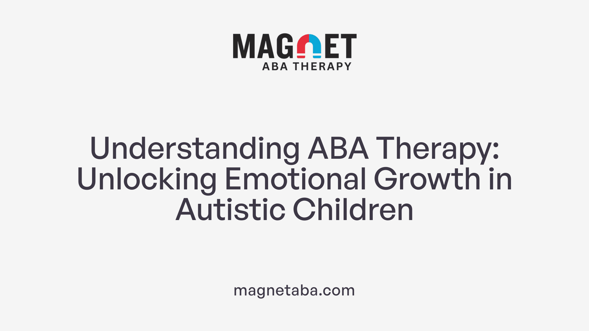 Understanding ABA Therapy: Unlocking Emotional Growth in Autistic Children