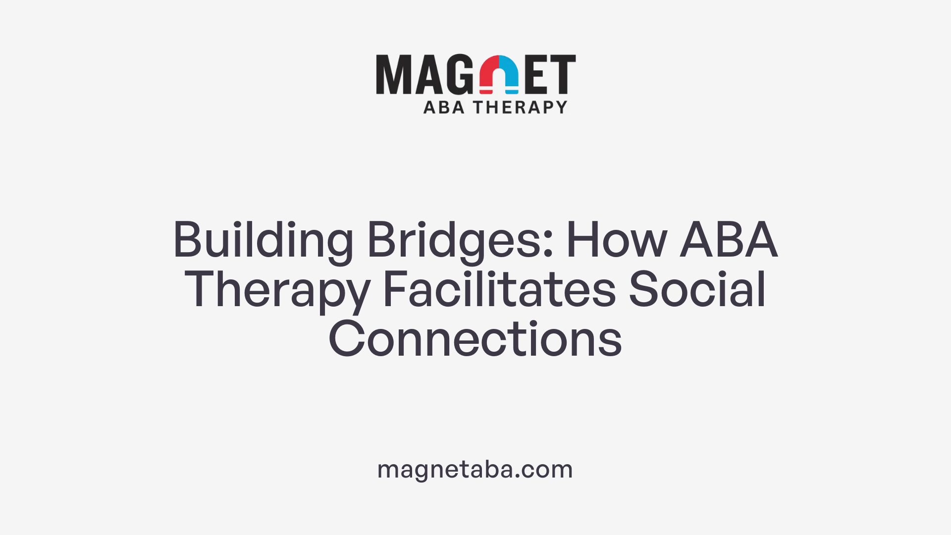 Building Bridges: How ABA Therapy Facilitates Social Connections