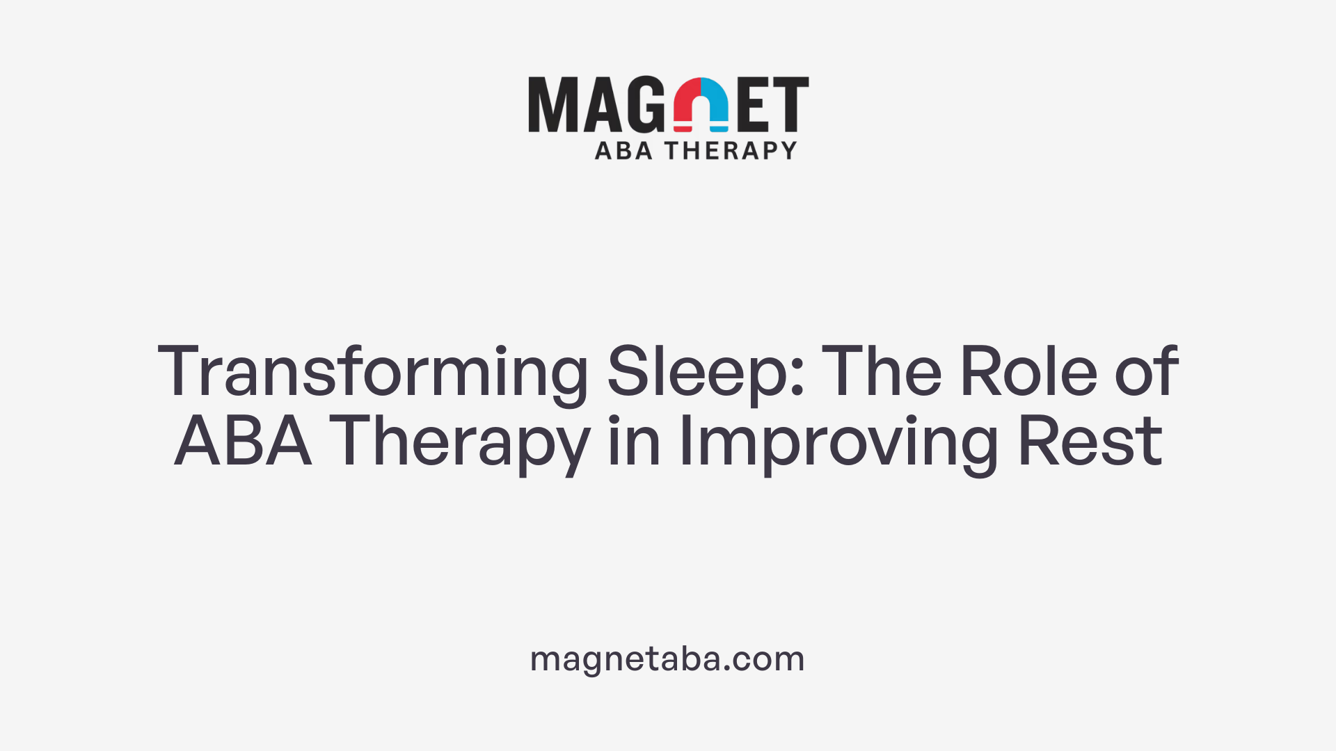 Transforming Sleep: The Role of ABA Therapy in Improving Rest