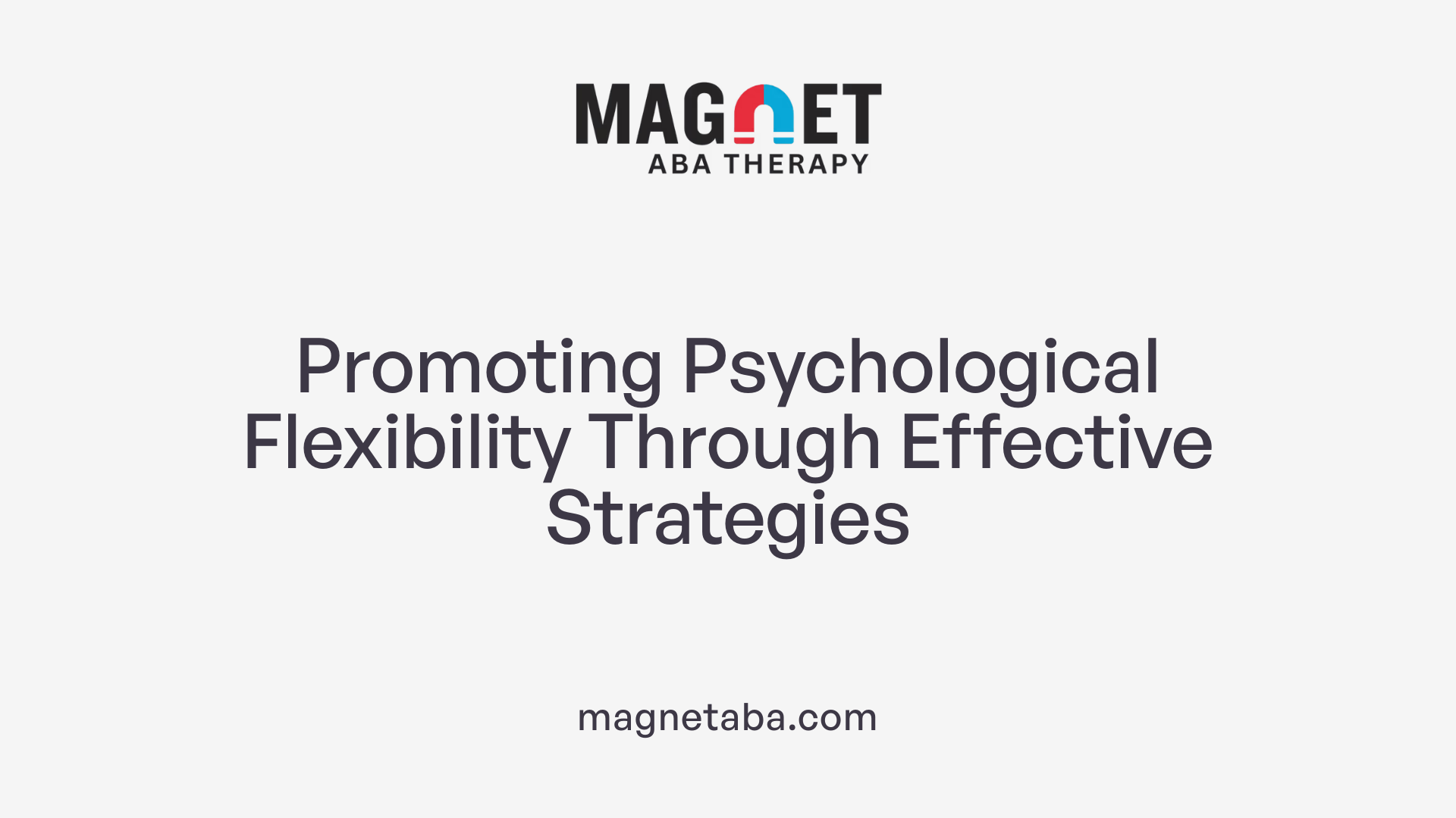 Promoting Psychological Flexibility Through Effective Strategies