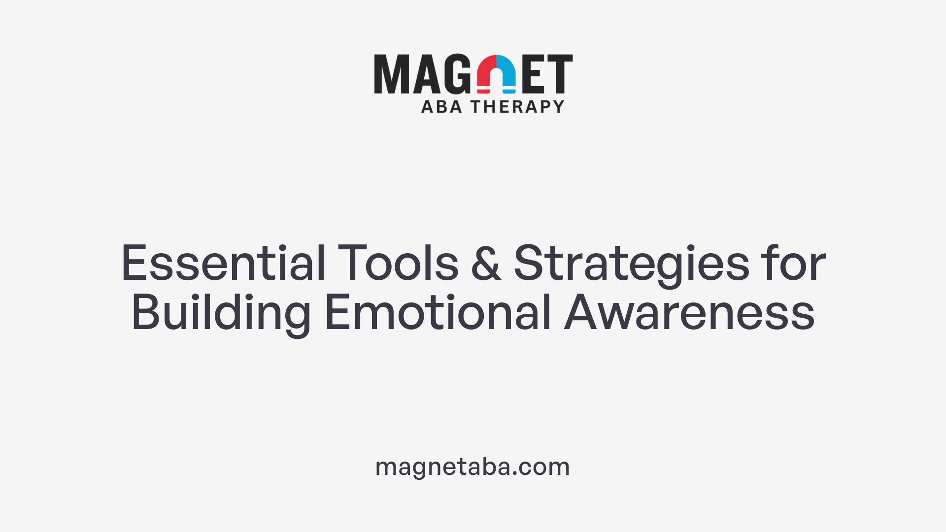 Essential Tools &amp; Strategies for Building Emotional Awareness