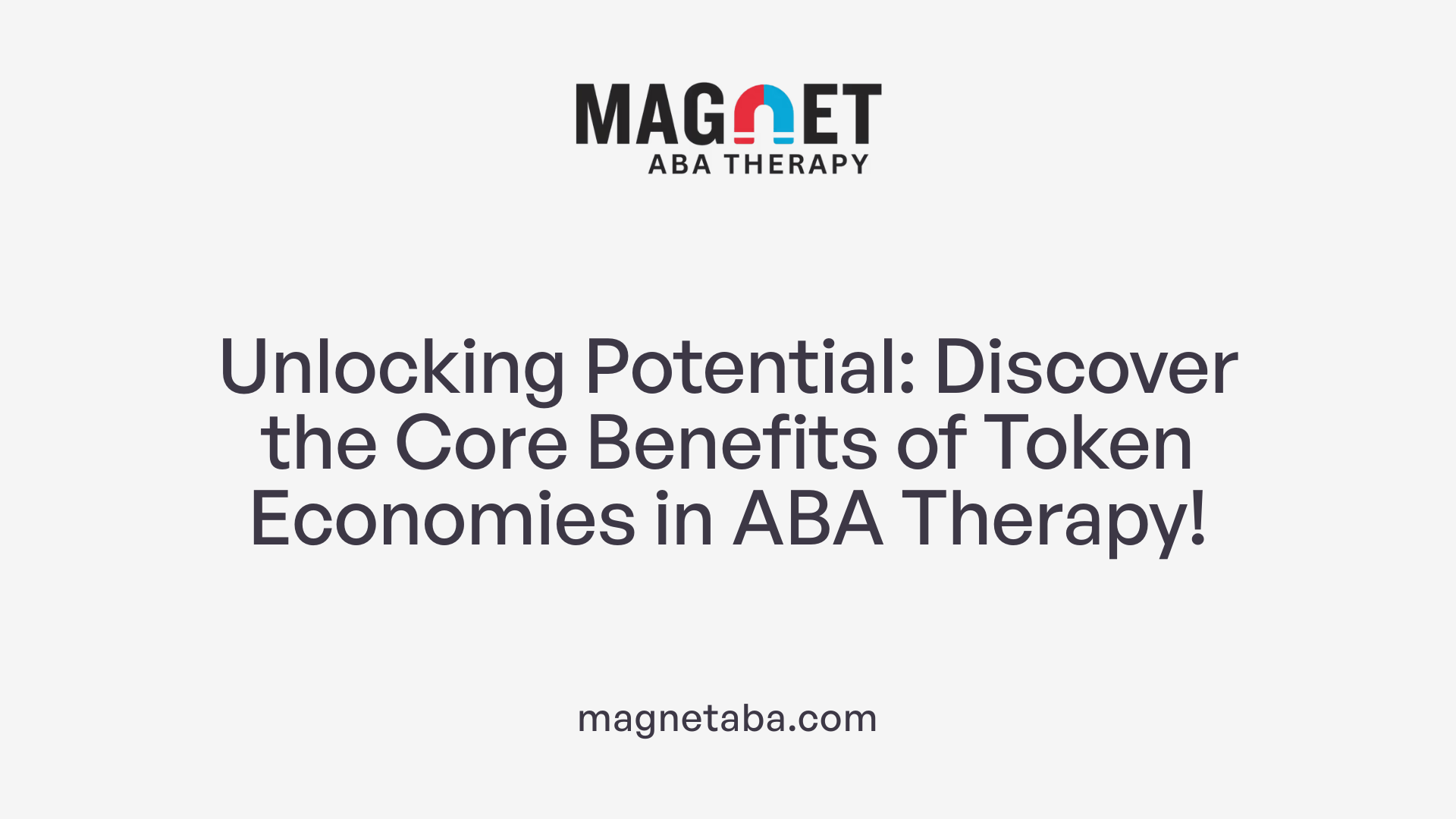 Unlocking Potential: Discover the Core Benefits of Token Economies in ABA Therapy!