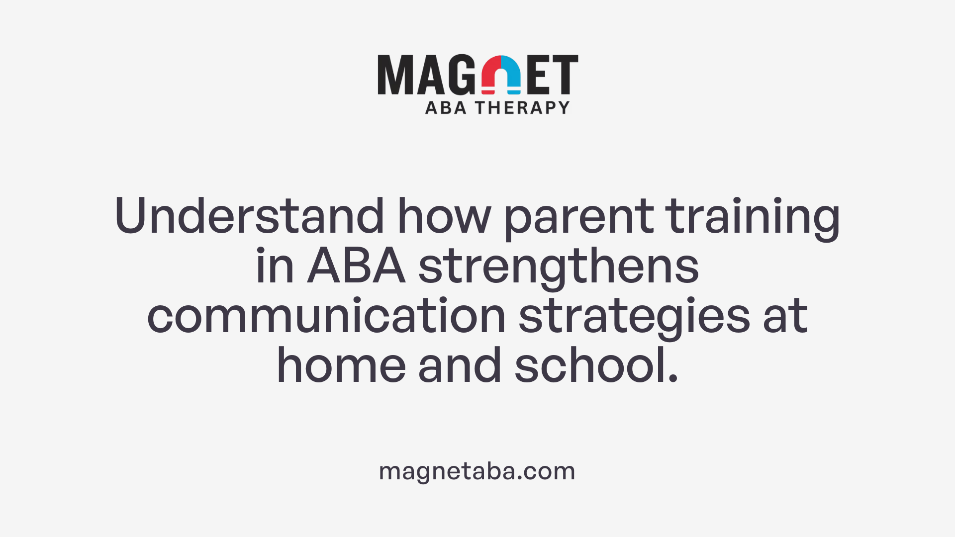 Understand how parent training in ABA strengthens communication strategies at home and school.