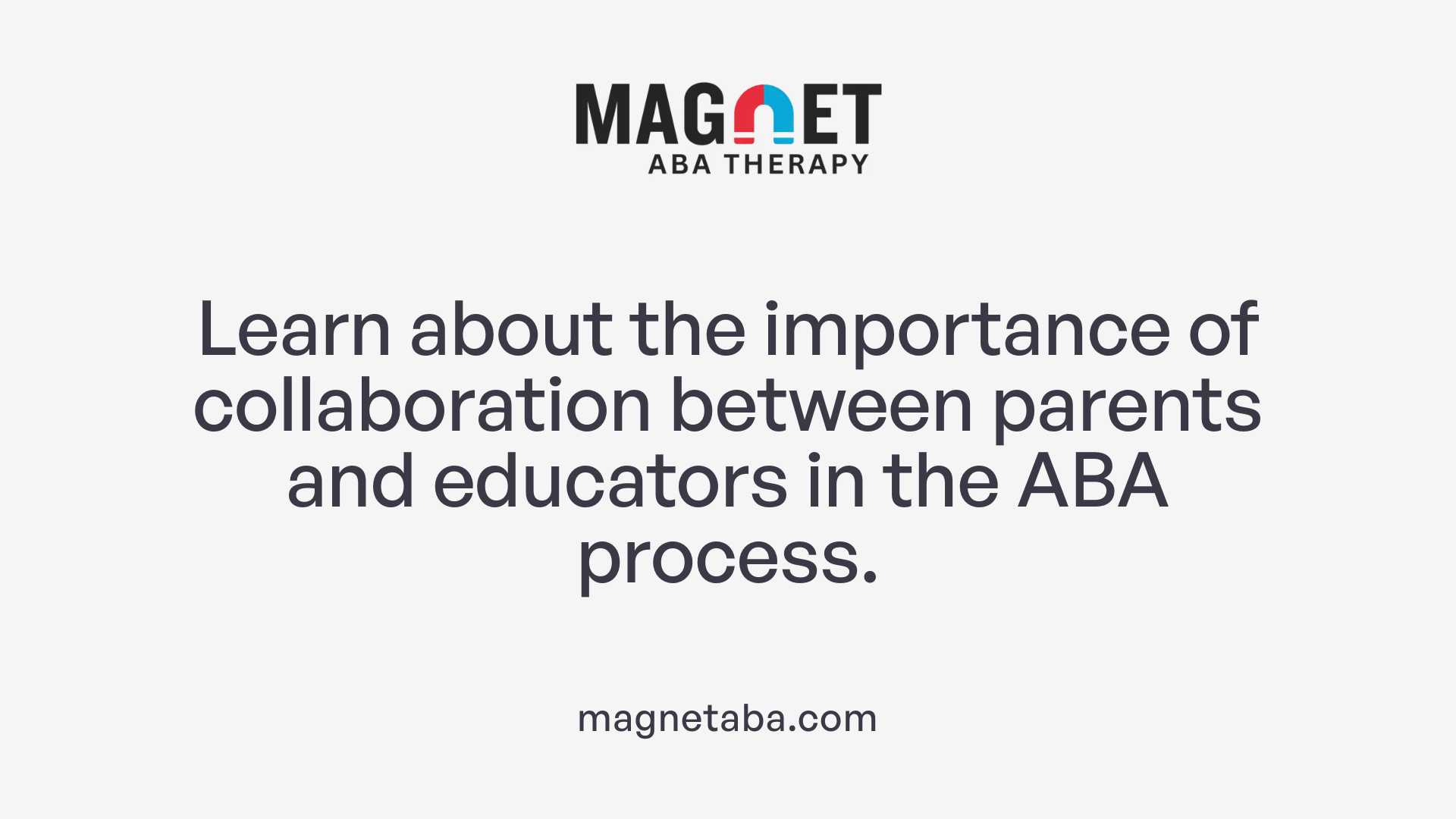 Learn about the importance of collaboration between parents and educators in the ABA process.