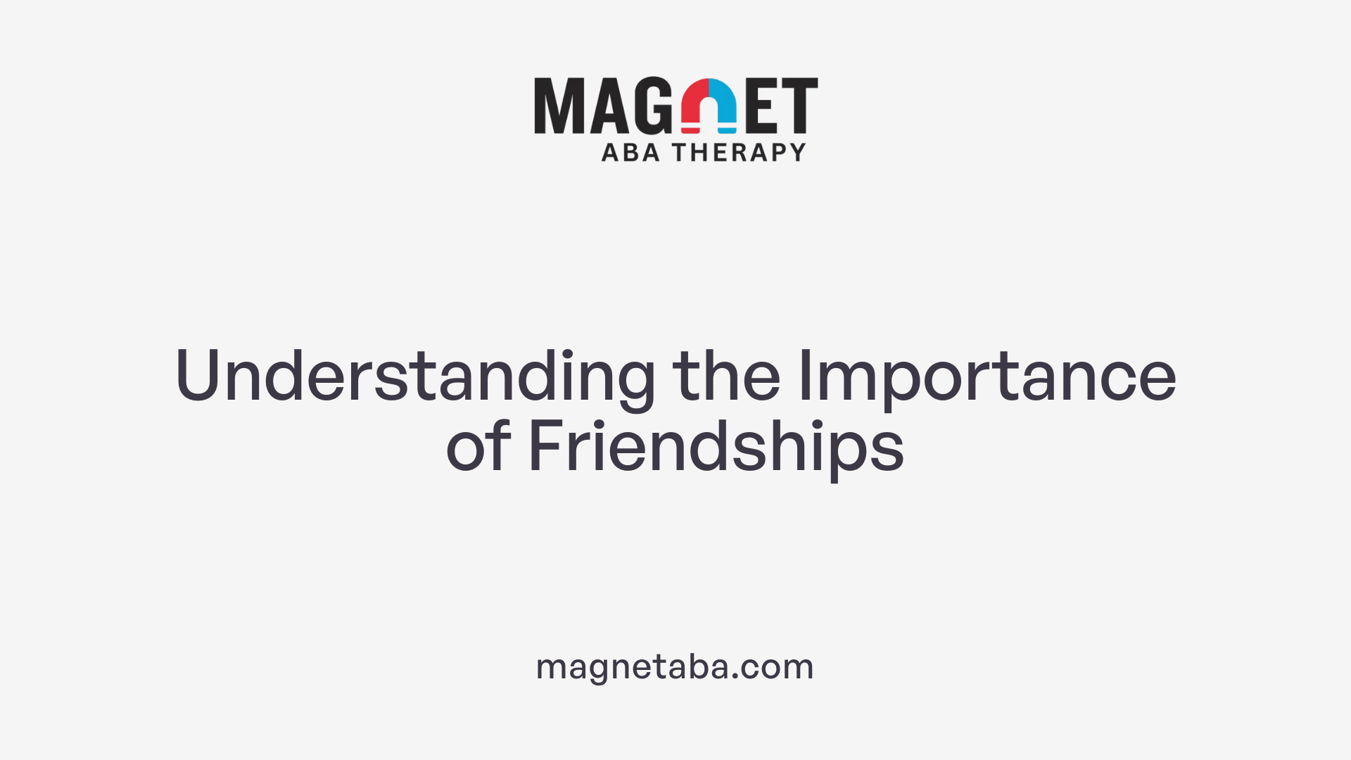 Understanding the Importance of Friendships