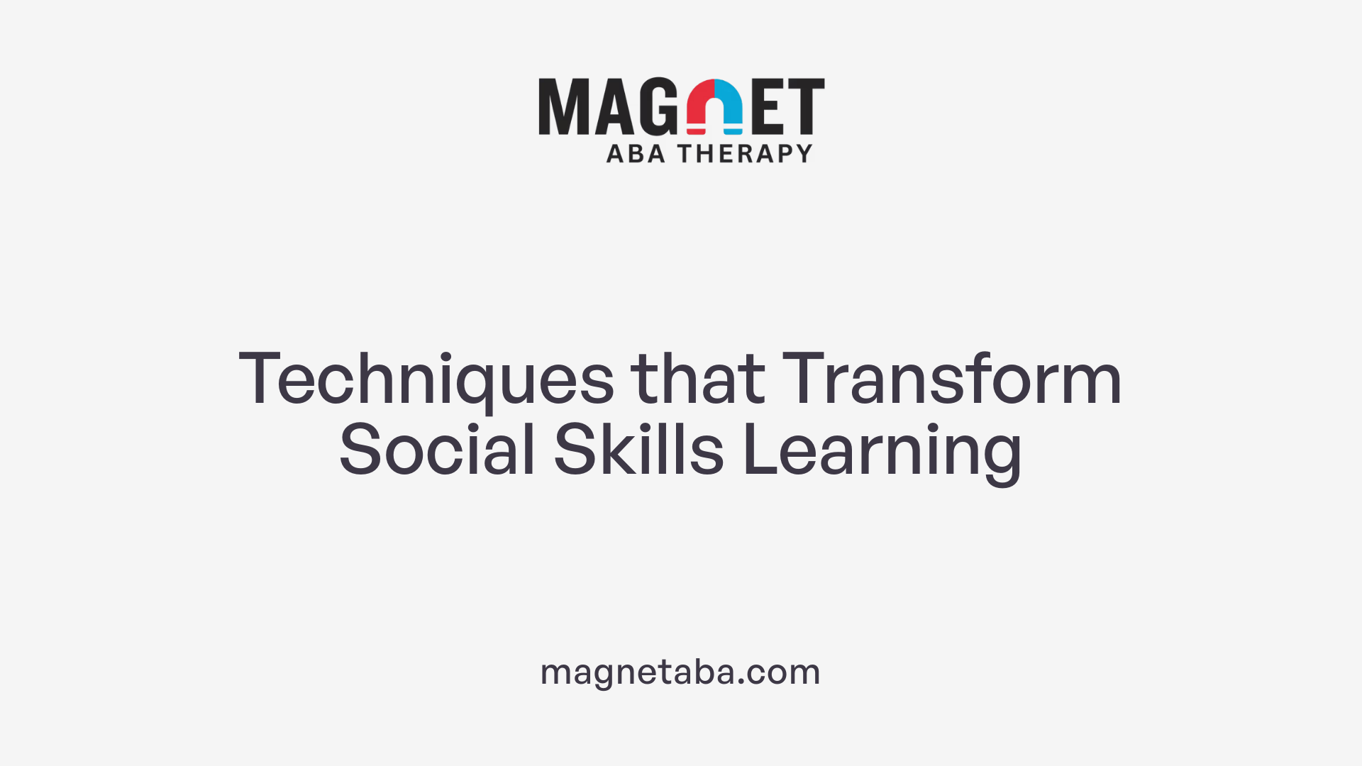 Techniques that Transform Social Skills Learning