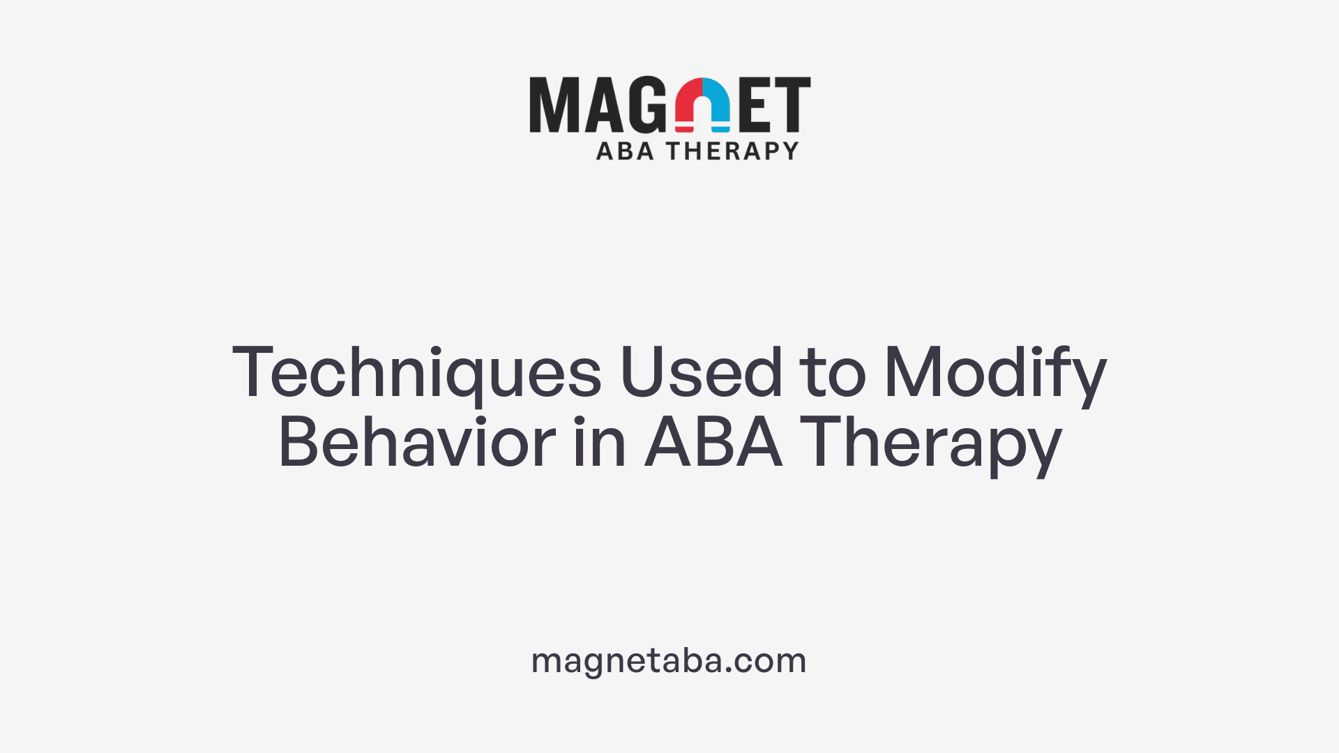 Techniques Used to Modify Behavior in ABA Therapy