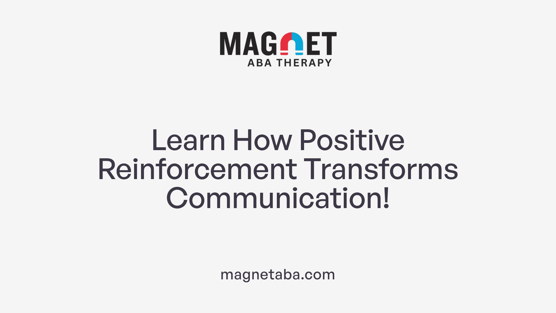 Learn How Positive Reinforcement Transforms Communication!