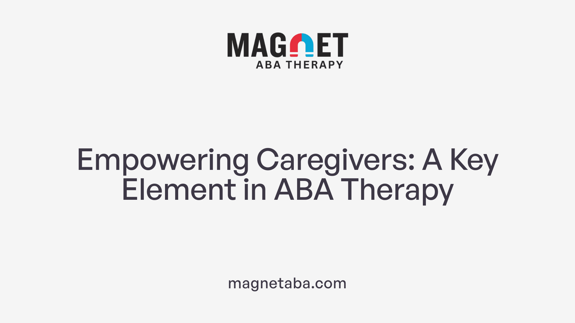 Empowering Caregivers: A Key Element in ABA Therapy