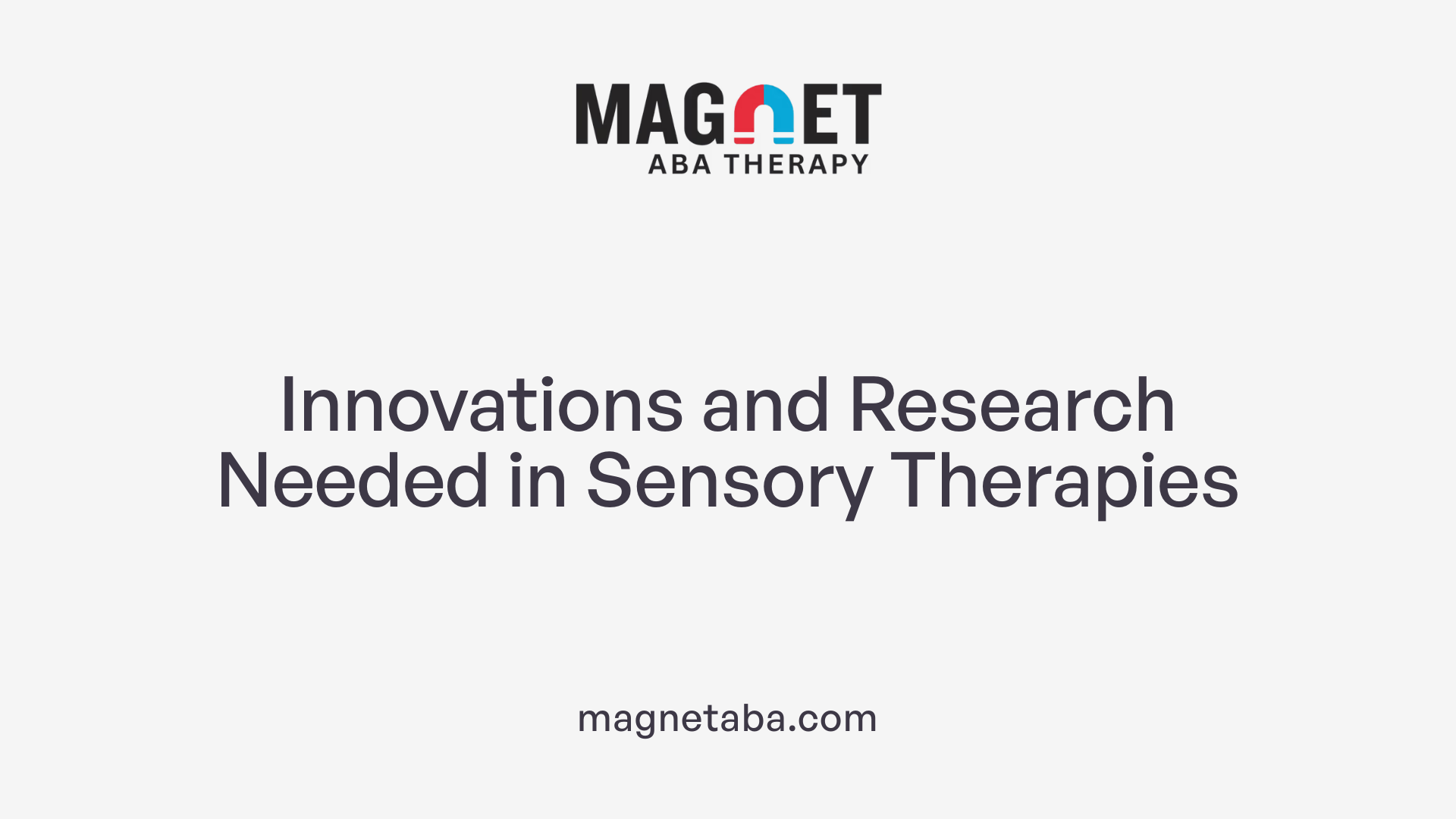 Innovations and Research Needed in Sensory Therapies