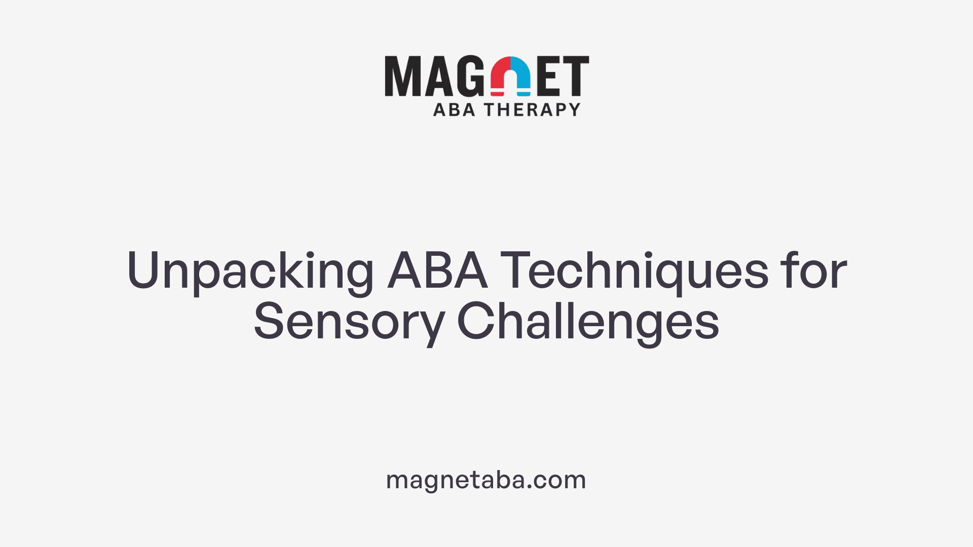 Unpacking ABA Techniques for Sensory Challenges