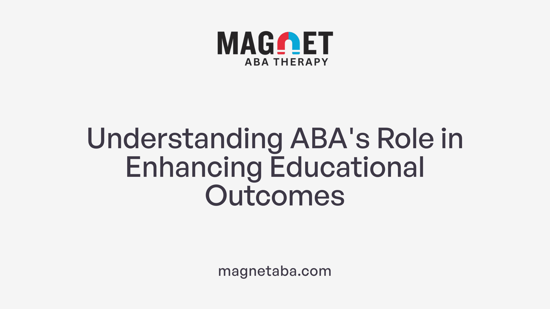 Understanding ABA's Role in Enhancing Educational Outcomes