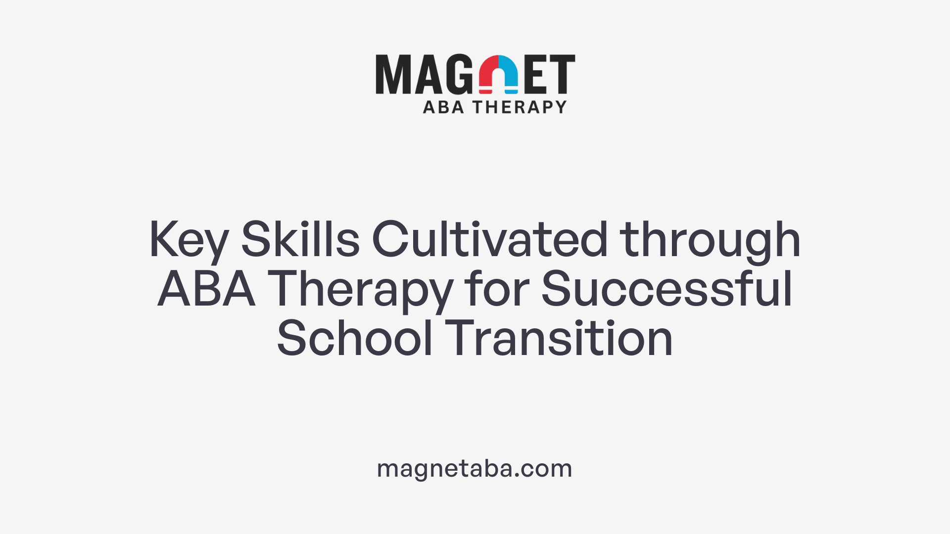 Key Skills Cultivated through ABA Therapy for Successful School Transition
