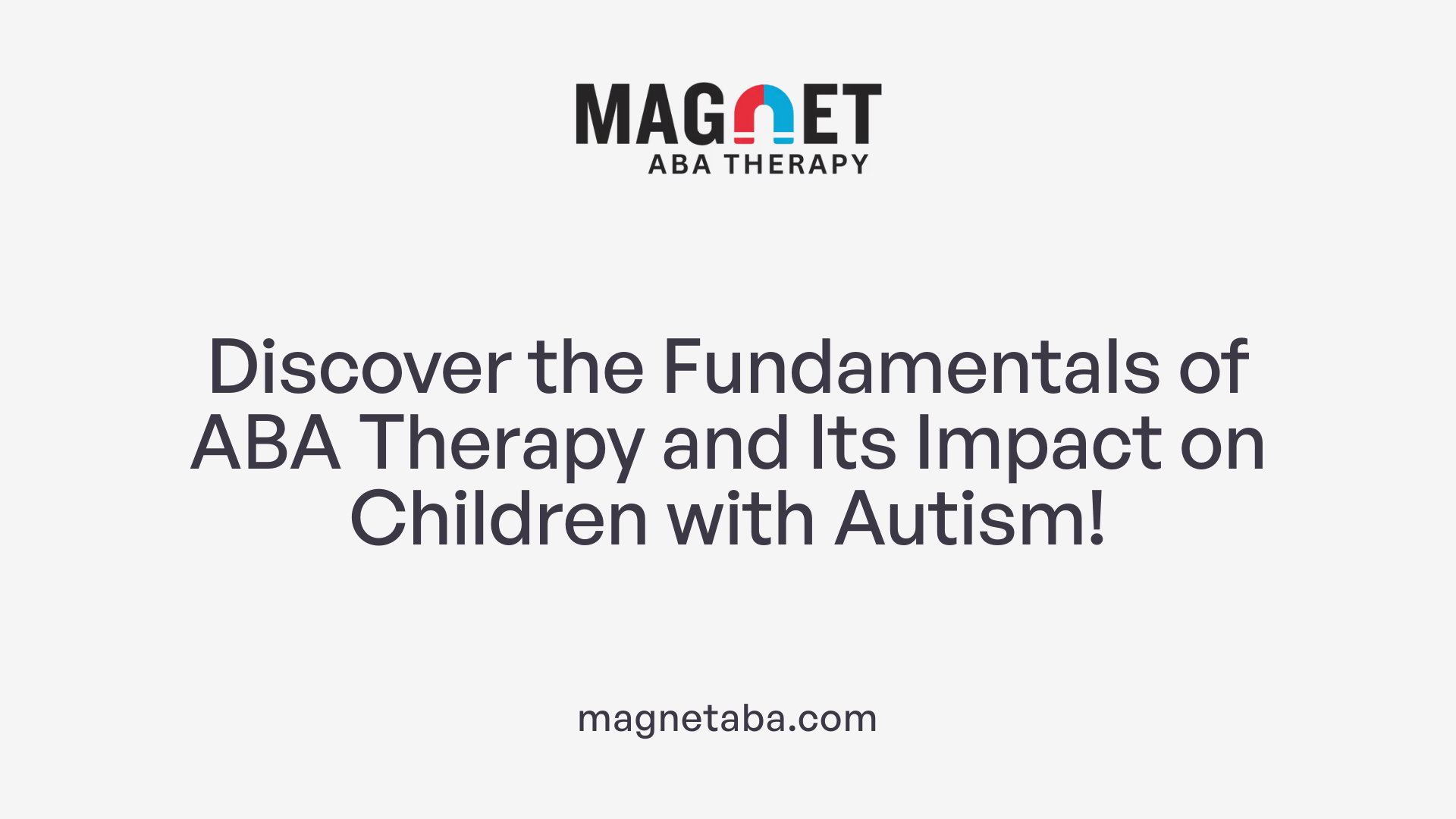 Discover the Fundamentals of ABA Therapy and Its Impact on Children with Autism!