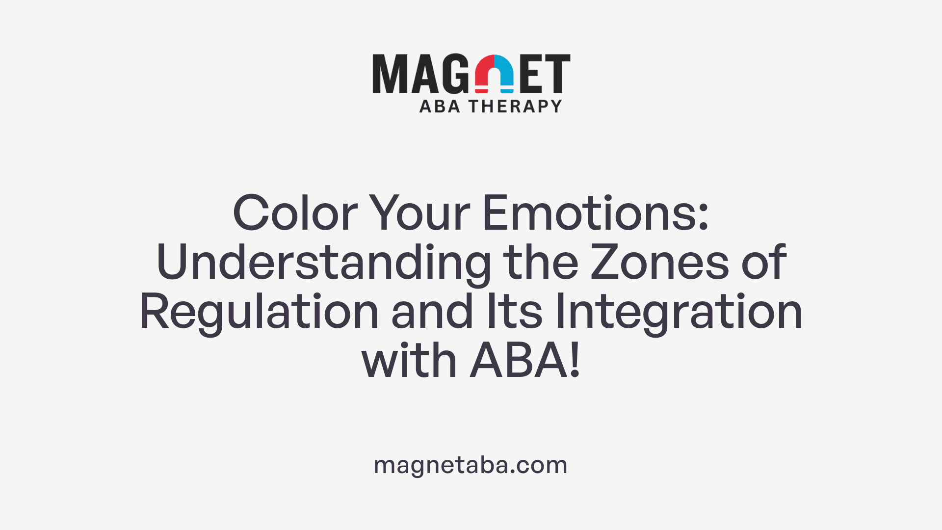 Color Your Emotions: Understanding the Zones of Regulation and Its Integration with ABA!