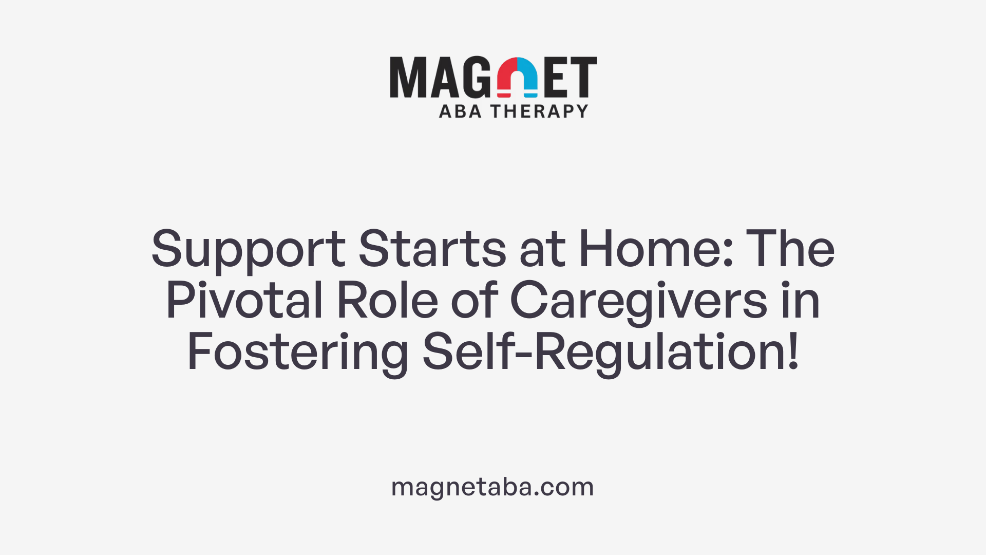 Support Starts at Home: The Pivotal Role of Caregivers in Fostering Self-Regulation!