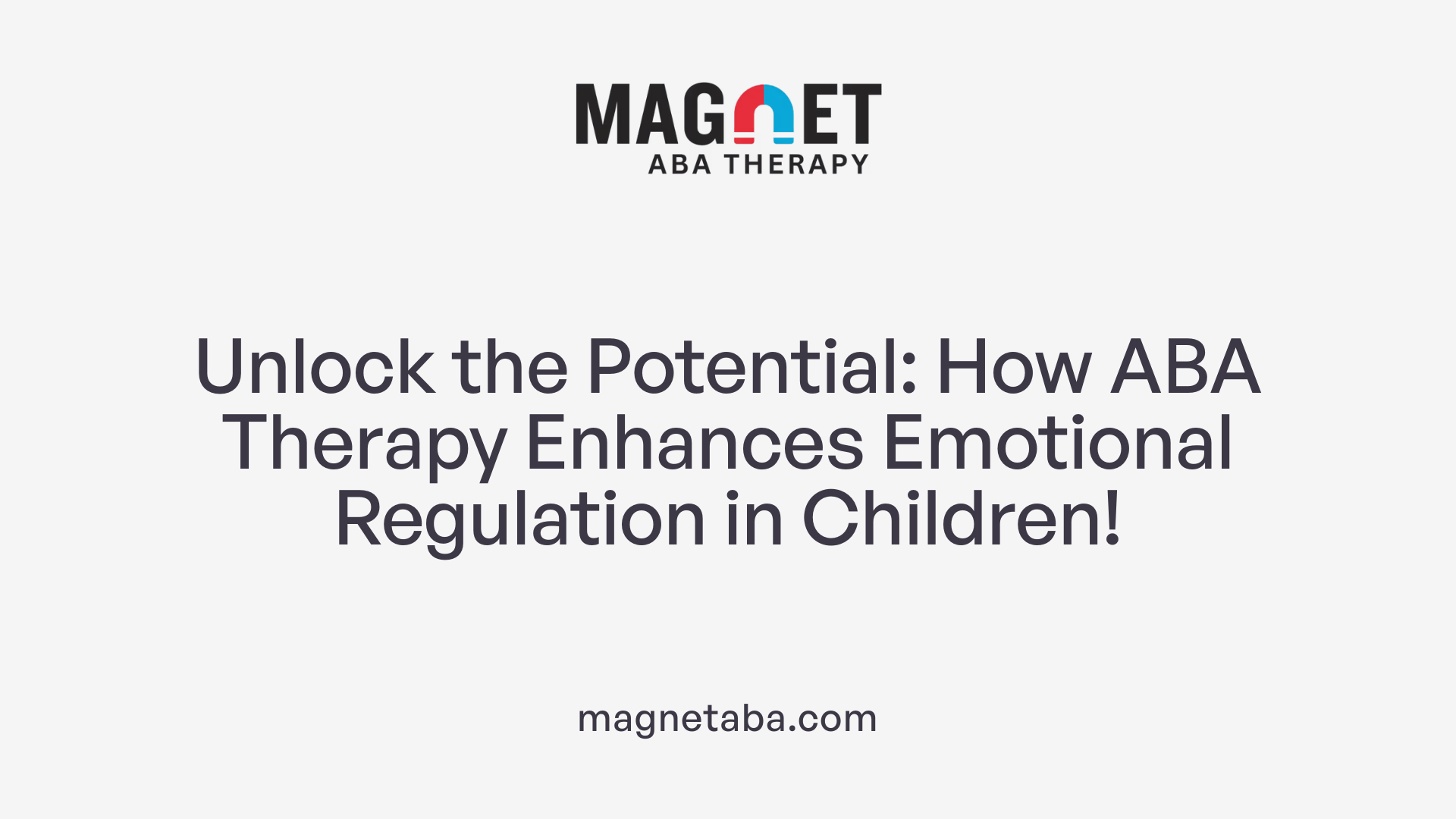 Unlock the Potential: How ABA Therapy Enhances Emotional Regulation in Children!