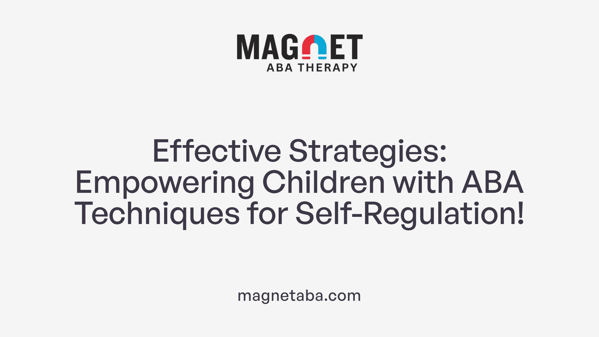 Effective Strategies: Empowering Children with ABA Techniques for Self-Regulation!