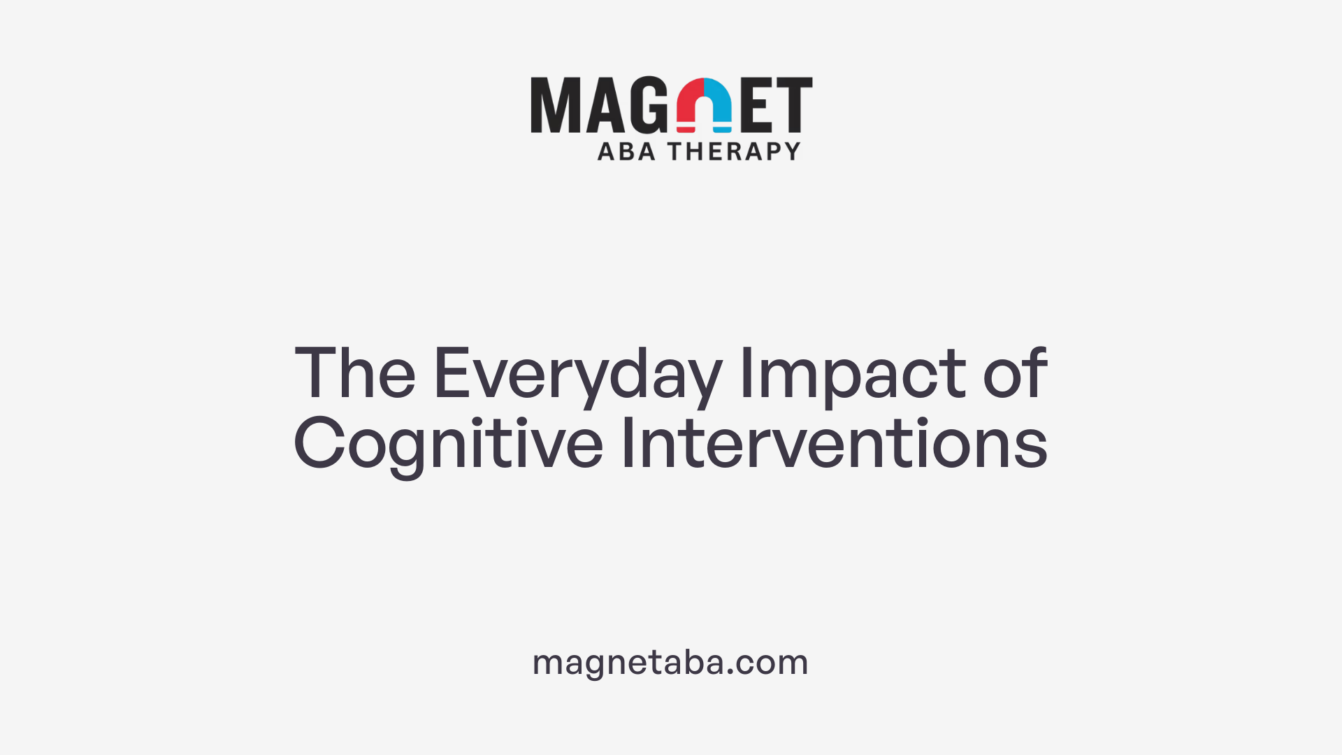 The Everyday Impact of Cognitive Interventions