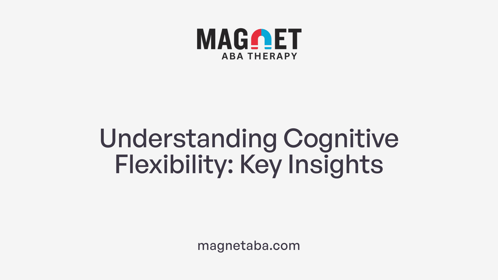 Understanding Cognitive Flexibility: Key Insights
