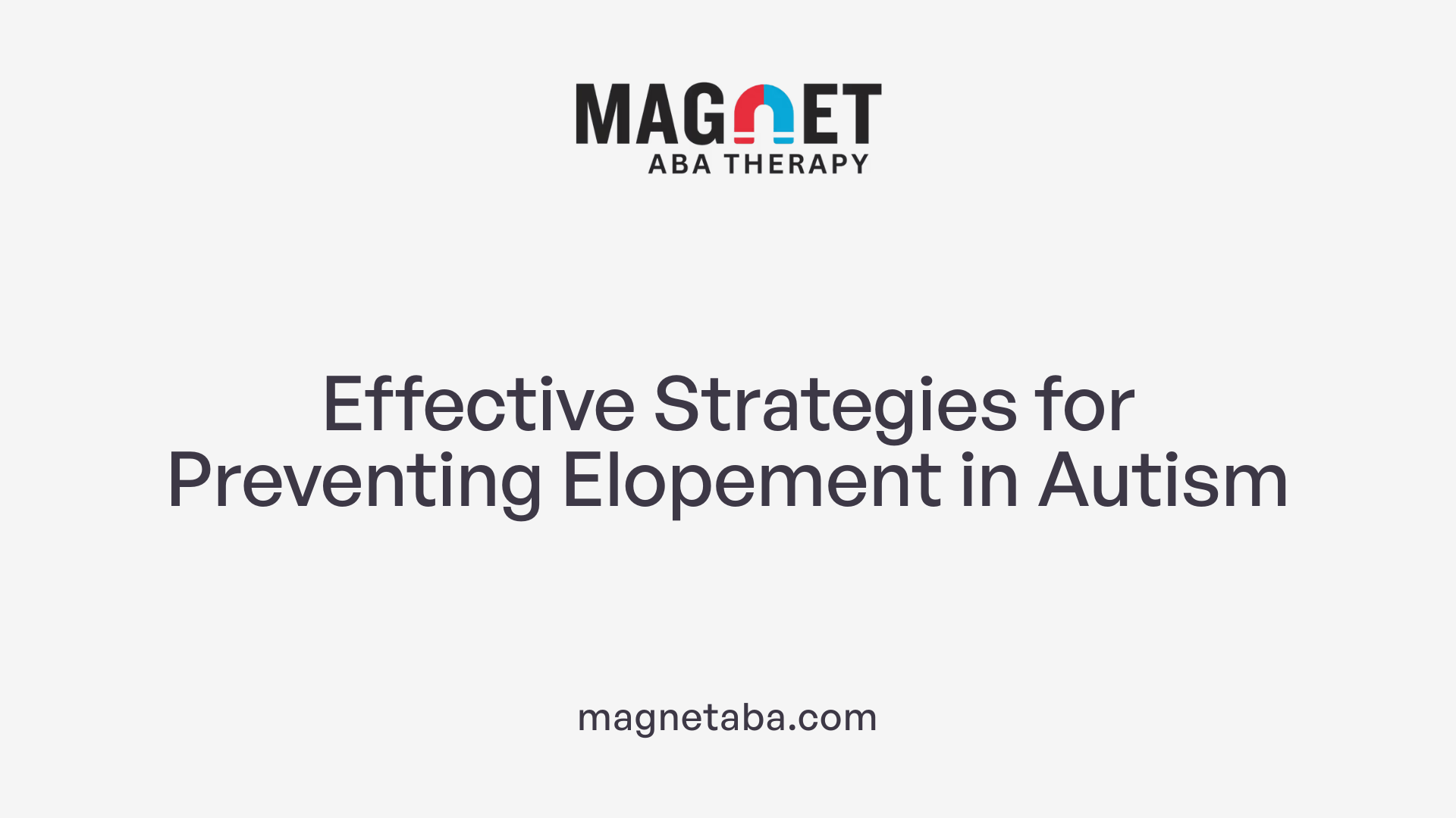 Effective Strategies for Preventing Elopement in Autism