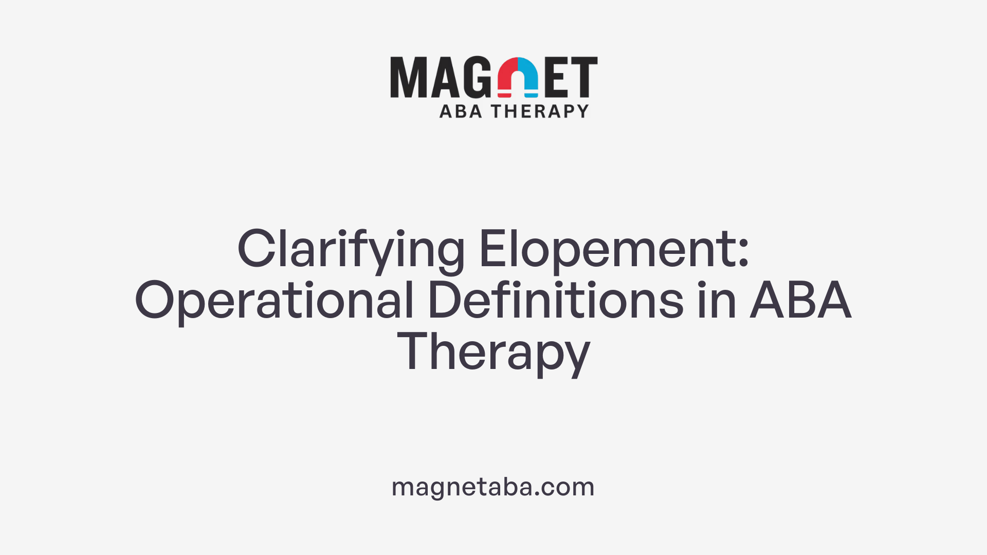 Clarifying Elopement: Operational Definitions in ABA Therapy
