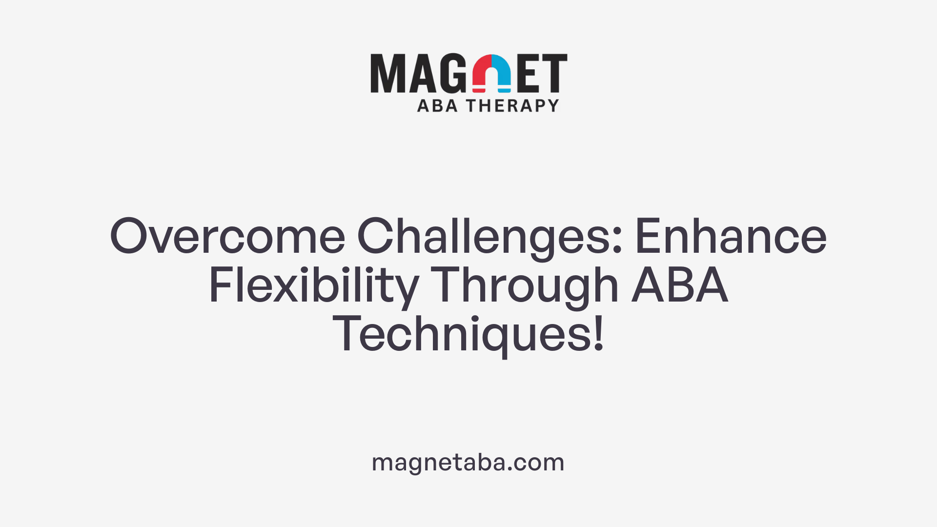 Overcome Challenges: Enhance Flexibility Through ABA Techniques!