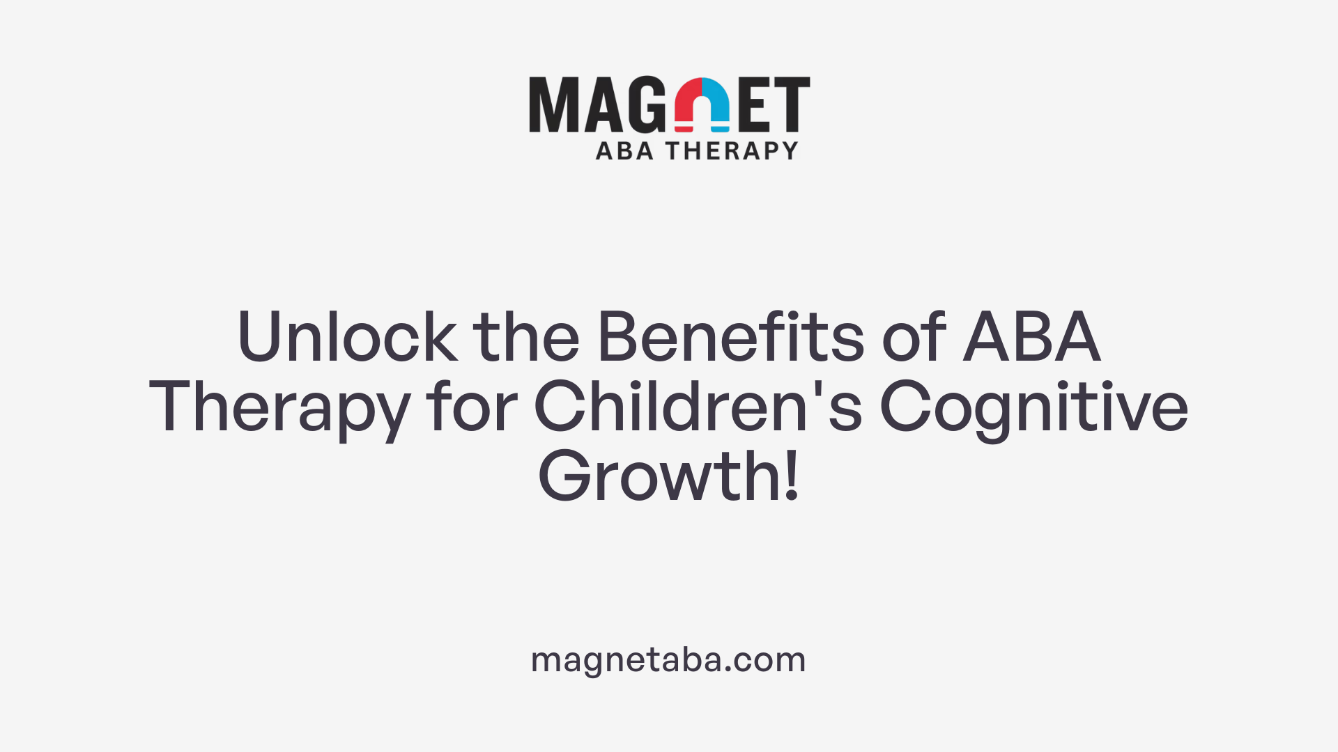 Unlock the Benefits of ABA Therapy for Children's Cognitive Growth!