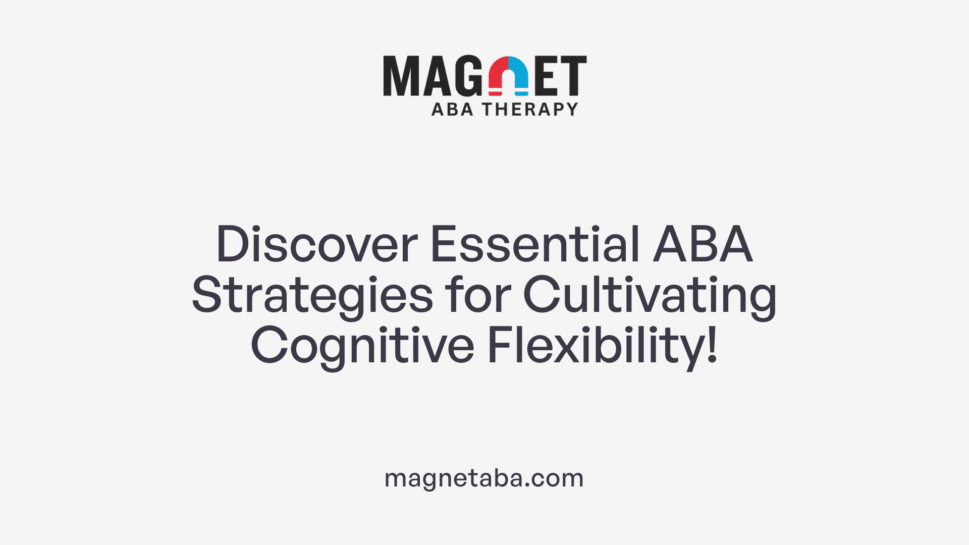 Discover Essential ABA Strategies for Cultivating Cognitive Flexibility!