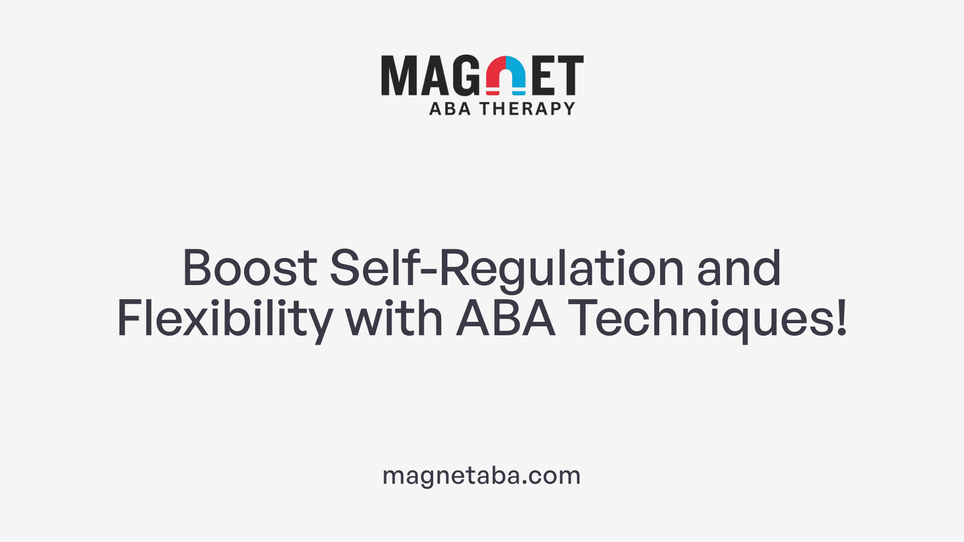 Boost Self-Regulation and Flexibility with ABA Techniques!